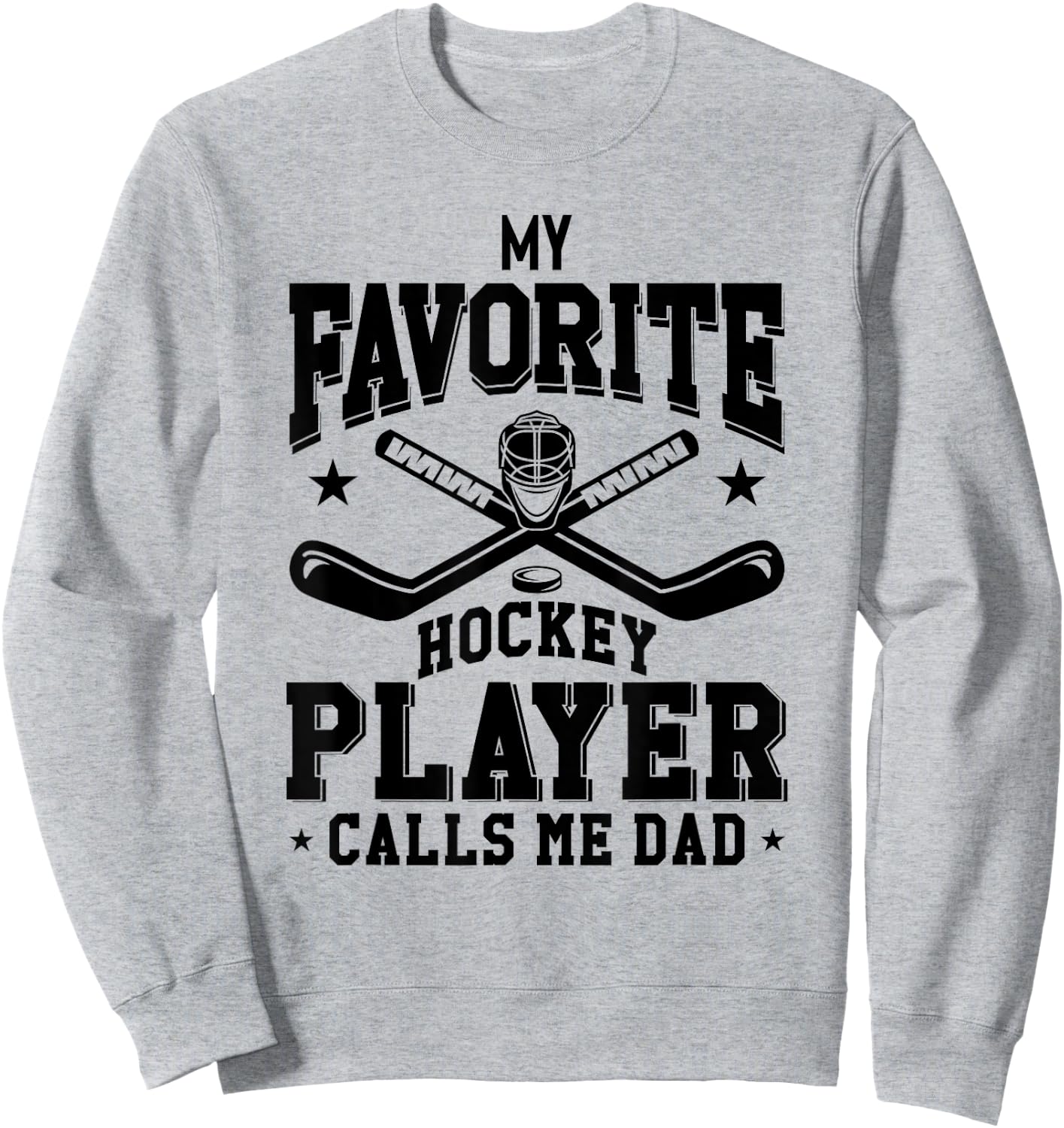 My Favorite Hockey Player Calls Me Dad Funny Hockey Dad Sweatshirt - Sweatshirt | Ash