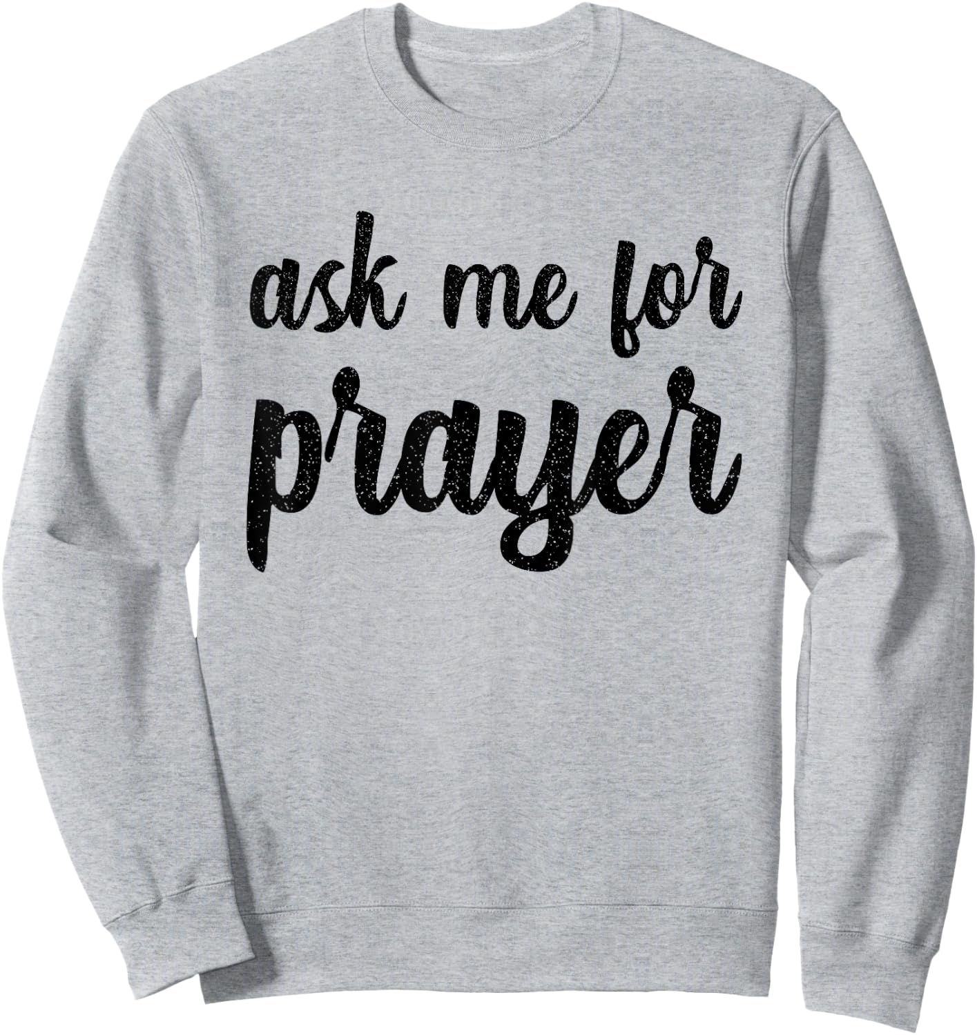 Ask Me For Prayer Team Intercession Pray Jesus Praying Bible Sweatshirt - Sweatshirt | Ash