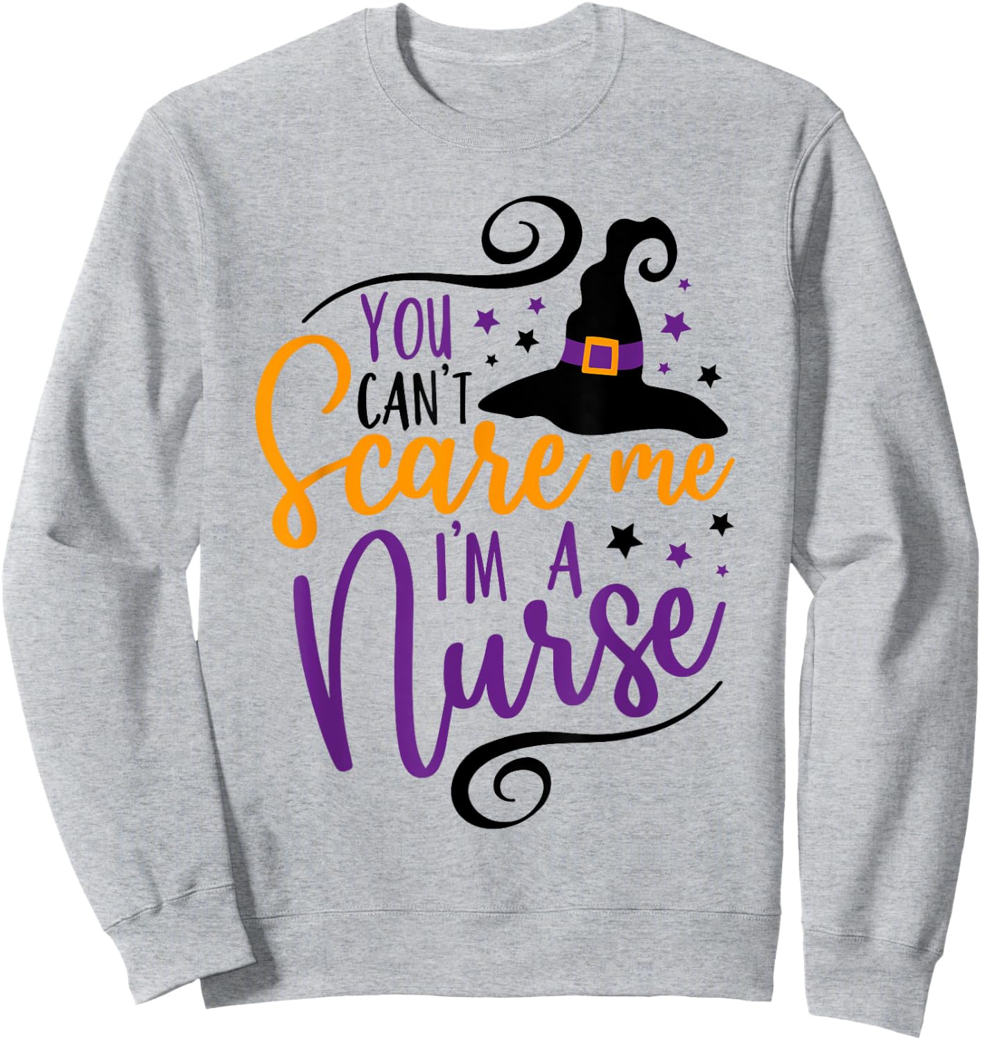 You Can't Scare Me I'm a Nurse Funny Halloween Nurse Sweatshirt - Sweatshirt | Ash