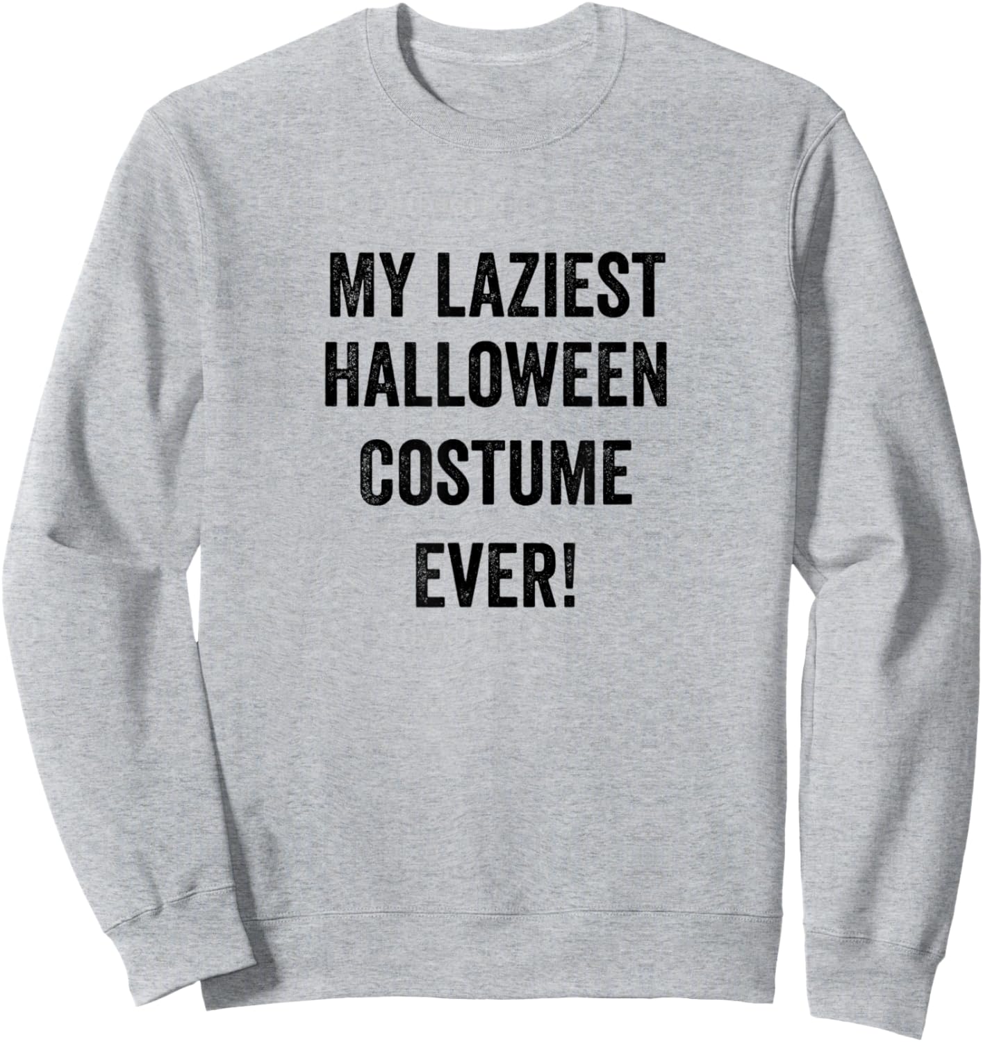 Funny My Laziest Halloween Costume Ever! Sweatshirt - Sweatshirt | Ash