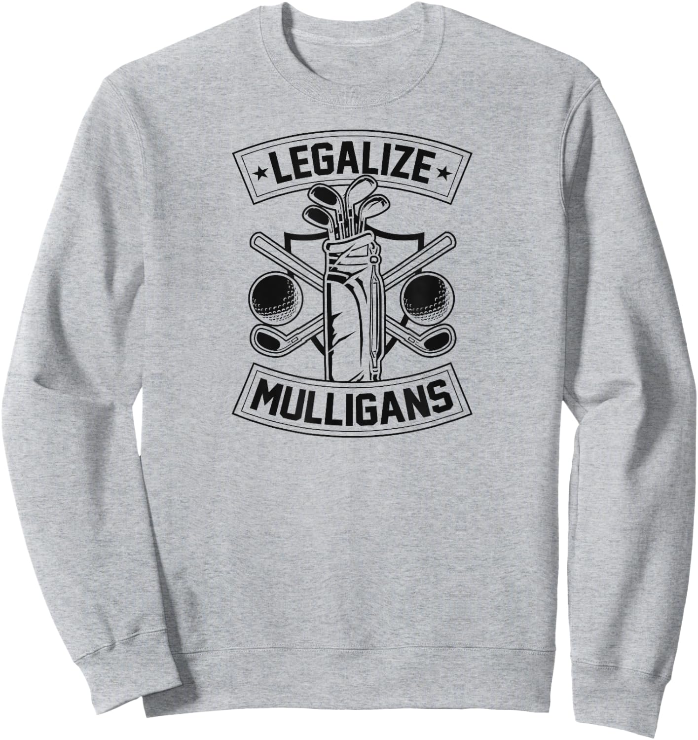 Legalize Mulligans Funny Golf Club And Ball Dad Joke Crest Sweatshirt - Sweatshirt | Ash