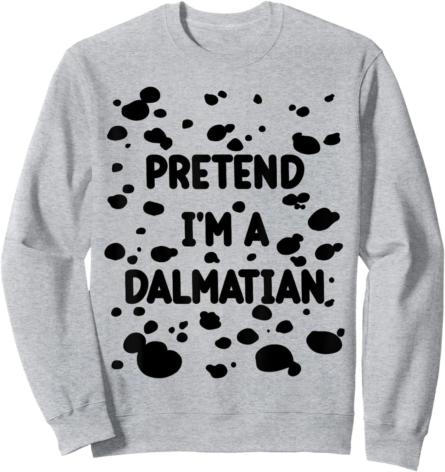 Pretend I'm A Dalmatian Costume Lazy Halloween DIY Costume Sweatshirt - Sweatshirt | Ash