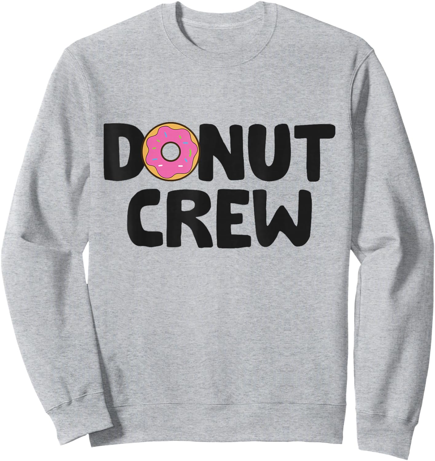 Donut Crew Doughnut Lover Funny Donut Crew Sweatshirt - Sweatshirt | Ash
