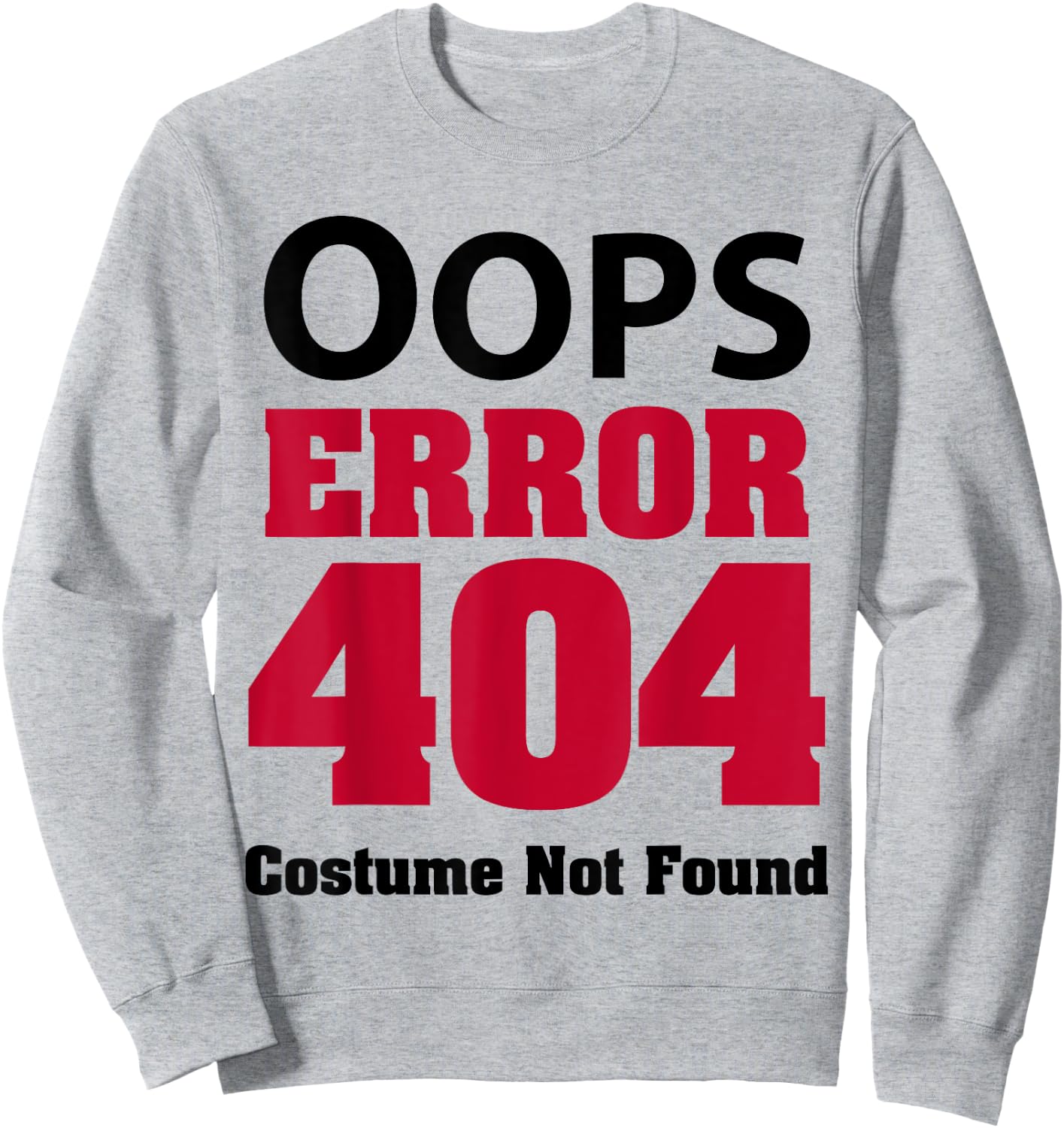 Error 404 Costume Not Found Funny Halloween Code 2023 Sweatshirt - Sweatshirt | Ash