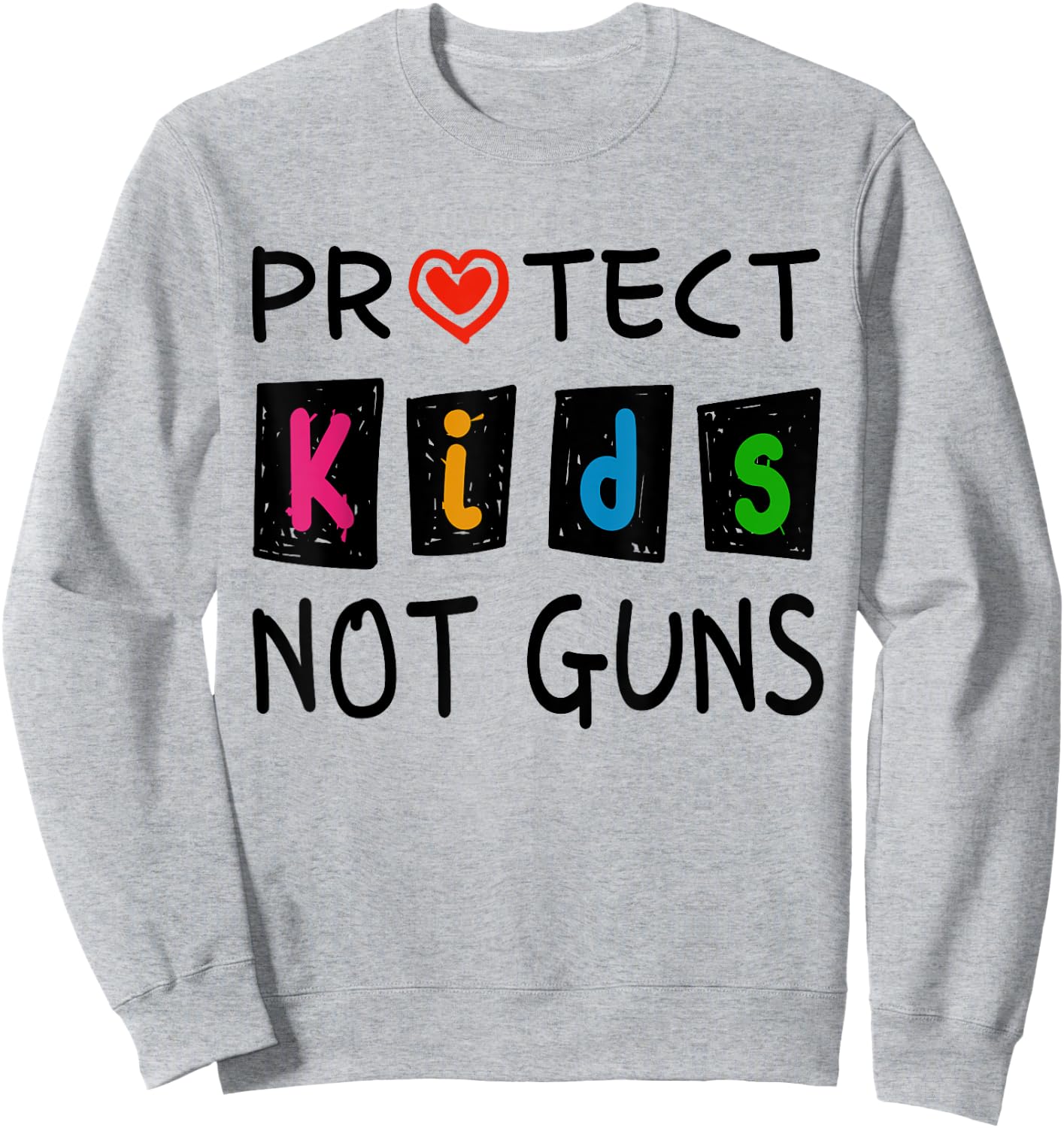 Protect Kids Not Guns Protect Children Stop Gun Violence Sweatshirt - Sweatshirt | Ash