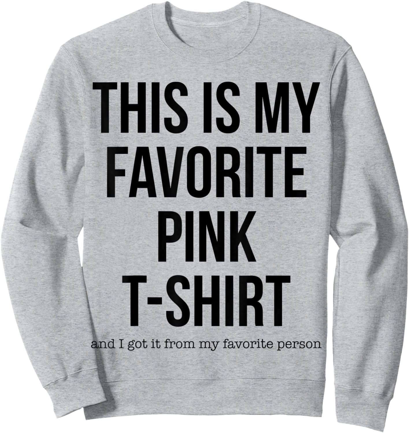 This is My Favorite Pink Gag Gift Sweatshirt - Sweatshirt | Ash