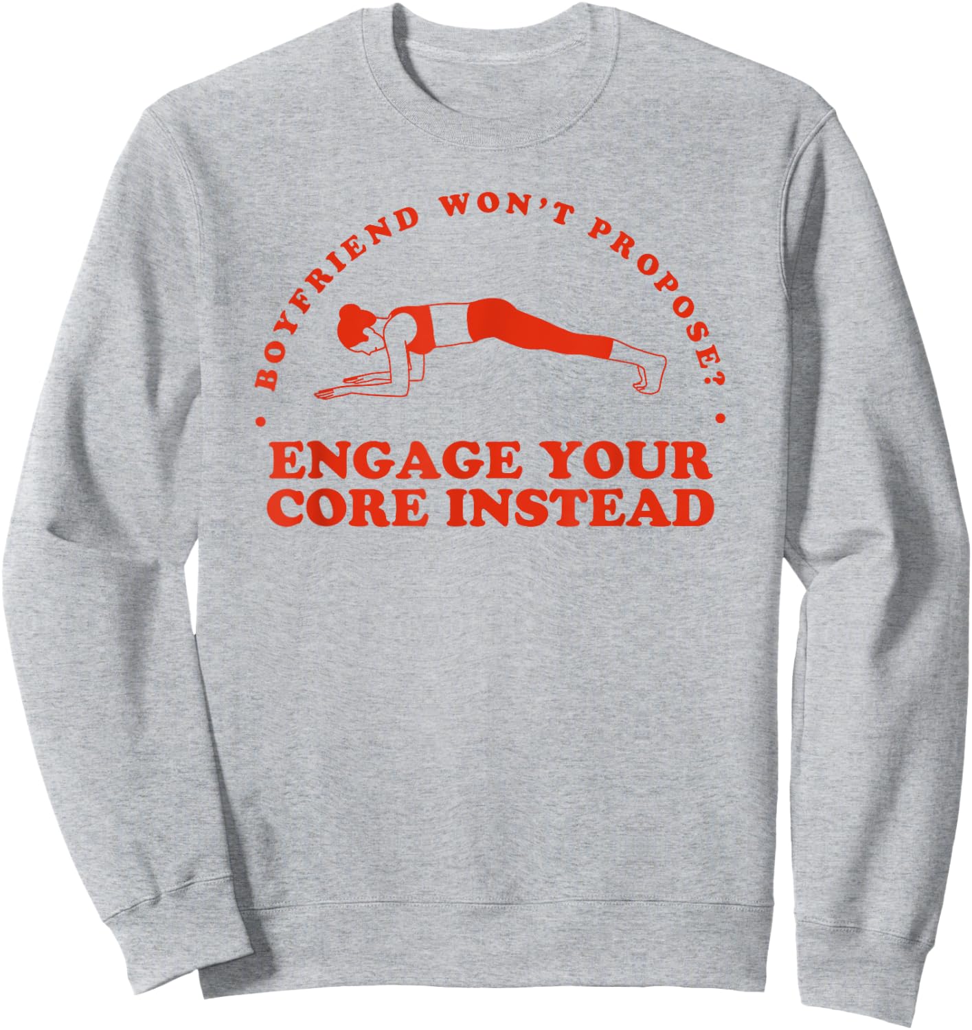 Boyfriend Won't Propose Engage Your Core Instead - Funny Gym Sweatshirt - Sweatshirt | Ash