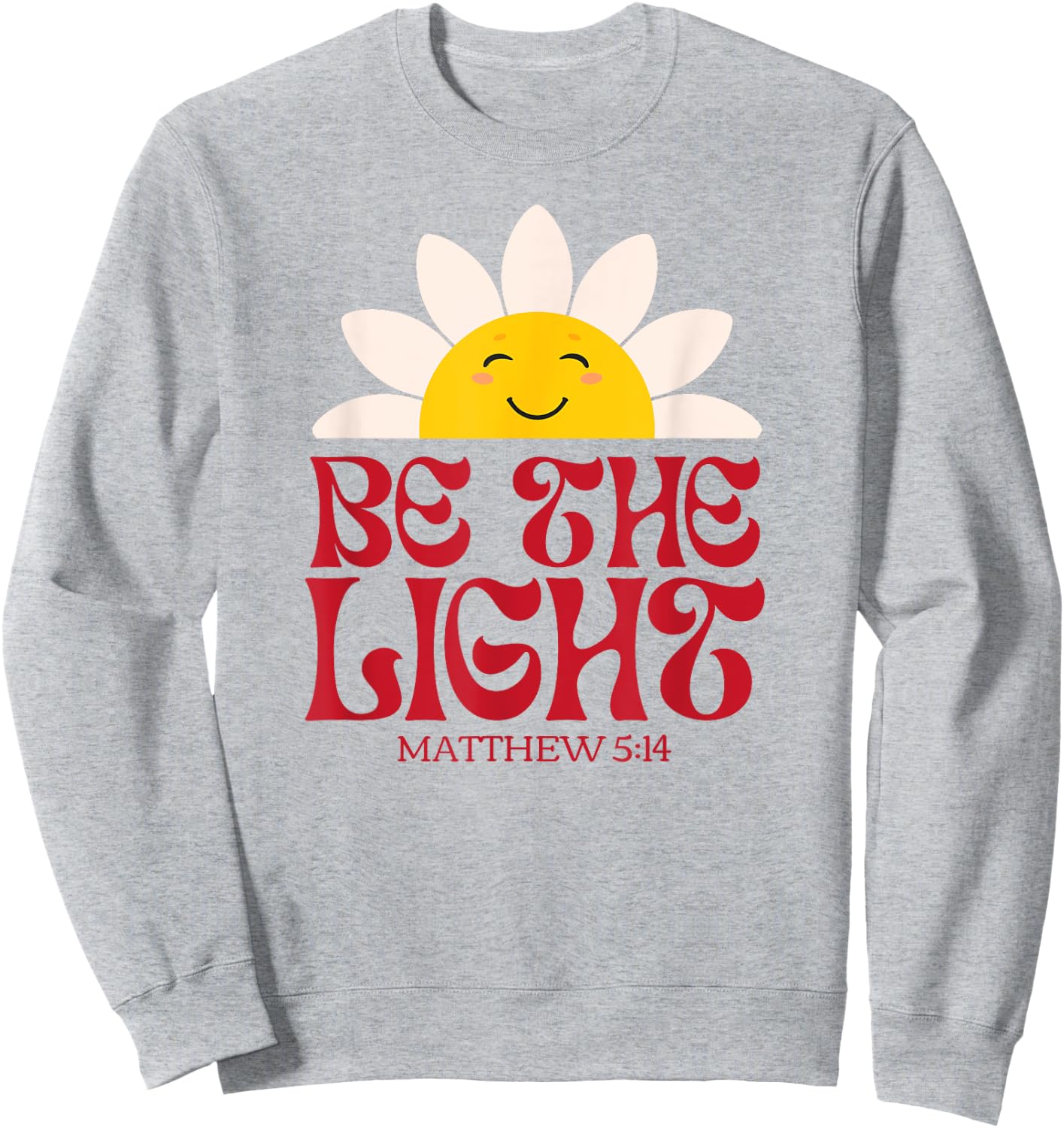 Be The Light Matthew 5.14 Christian Worship Bible Verse Sweatshirt - Sweatshirt | Ash
