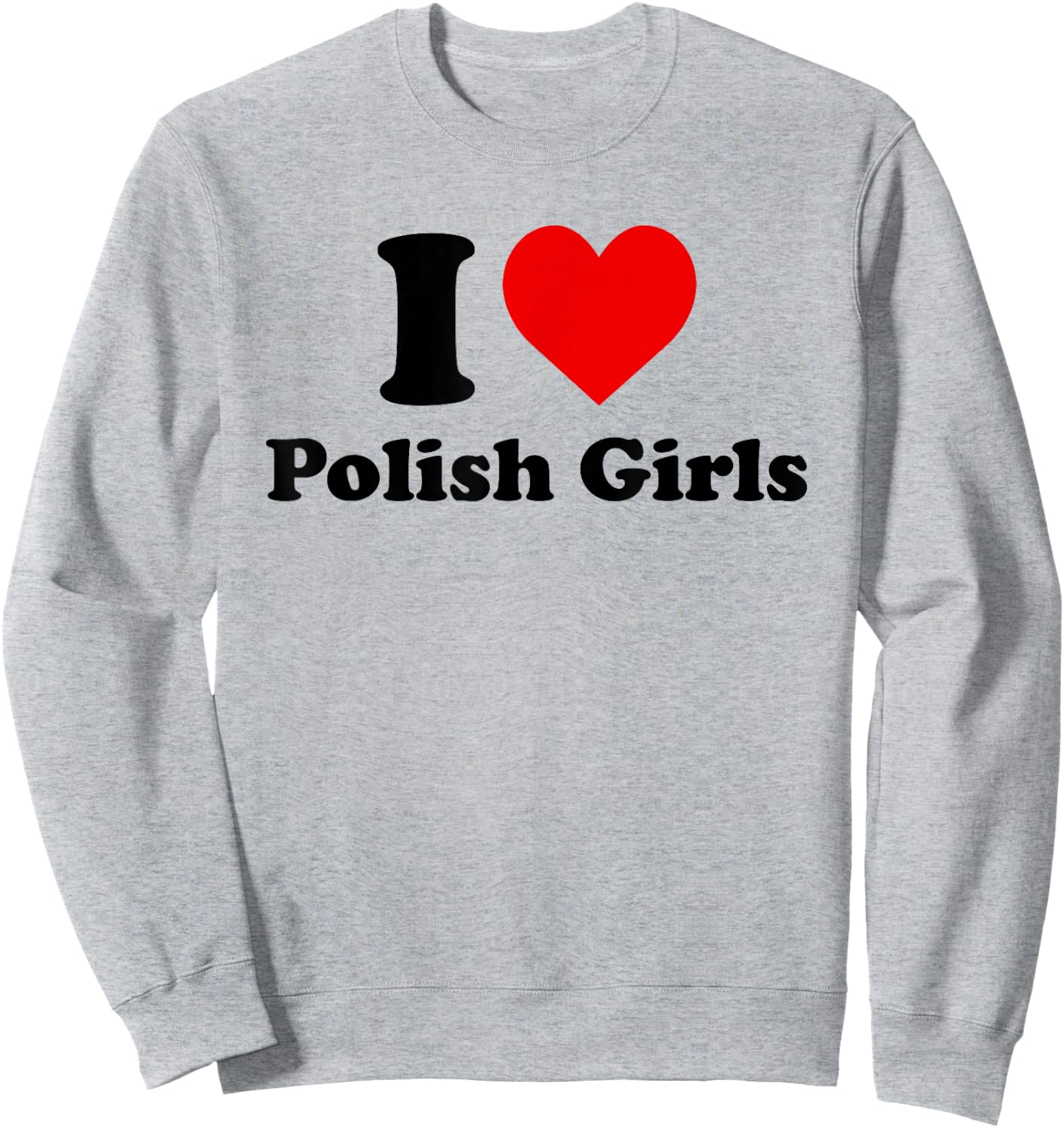 I Love Polish Girls Heart Sweatshirt - Sweatshirt | Ash