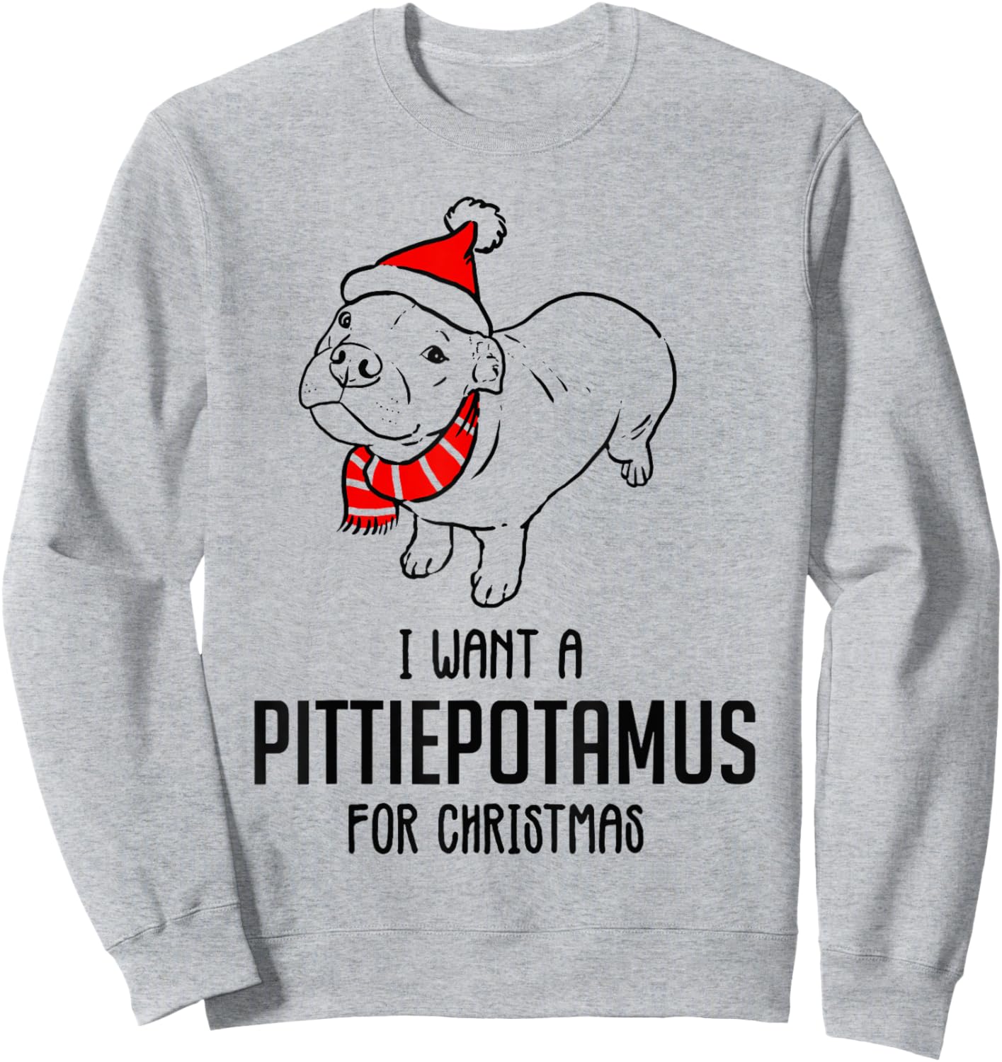I Want A Pittiepotamus For Christmas Sweatshirt - Sweatshirt | Ash