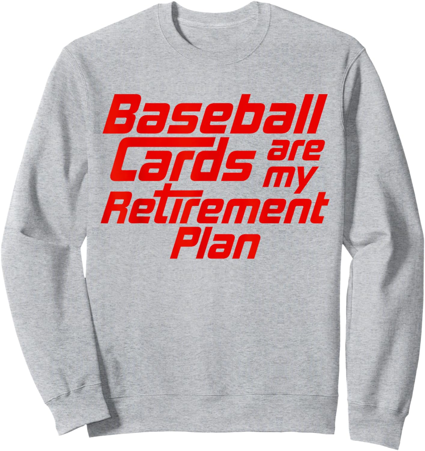 Baseball Cards Are My Retirement Plan Funny Card Collector Sweatshirt - Sweatshirt | Ash