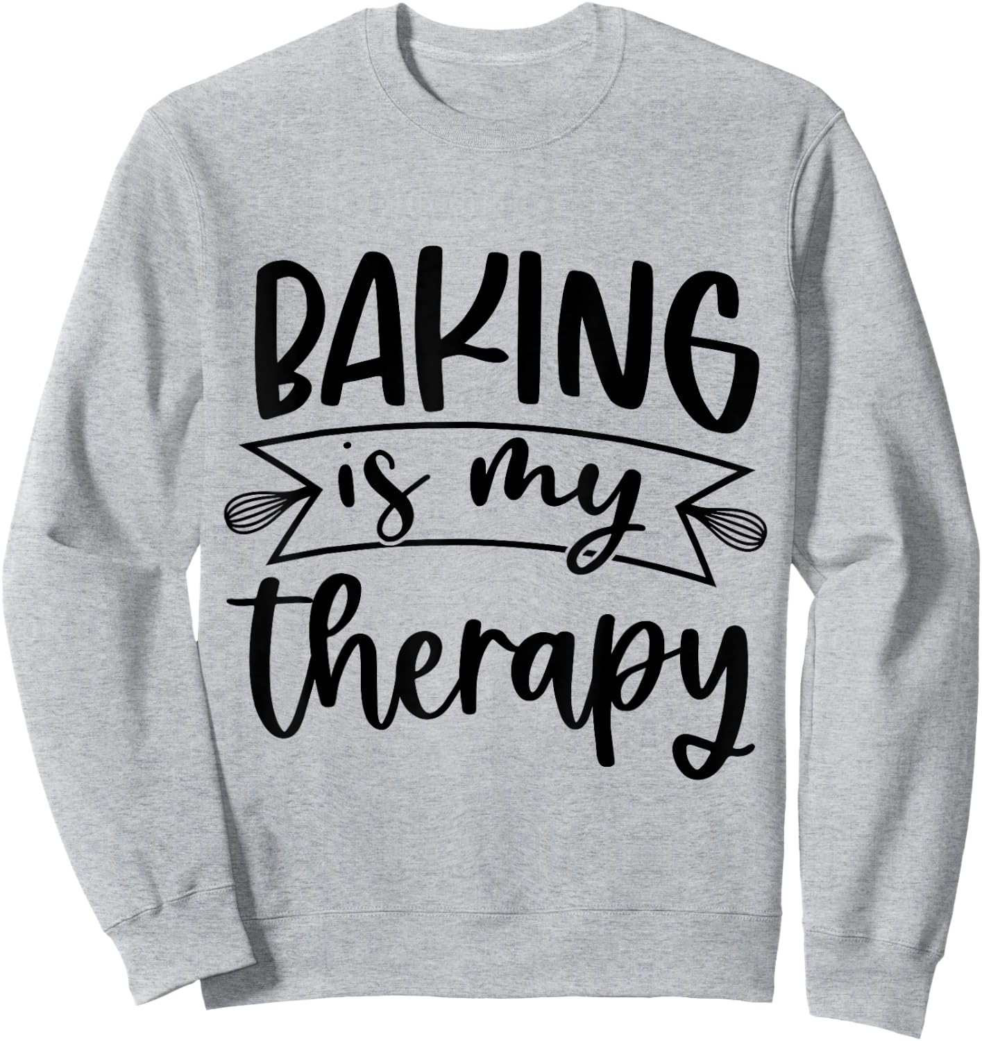 Baking Is My Therapy Sweatshirt - Sweatshirt | Ash