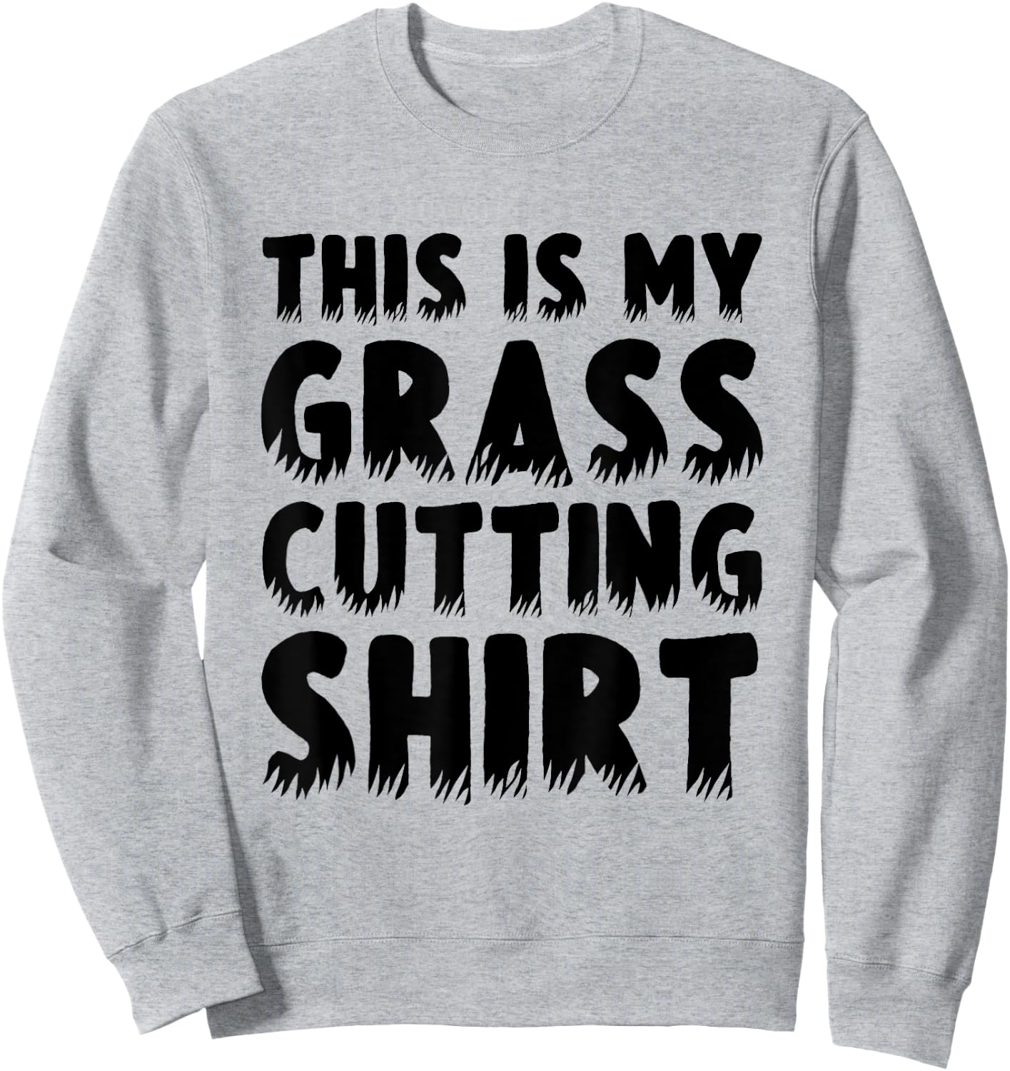 This Is My Grass Cutting Sweatshirt - Sweatshirt | Ash