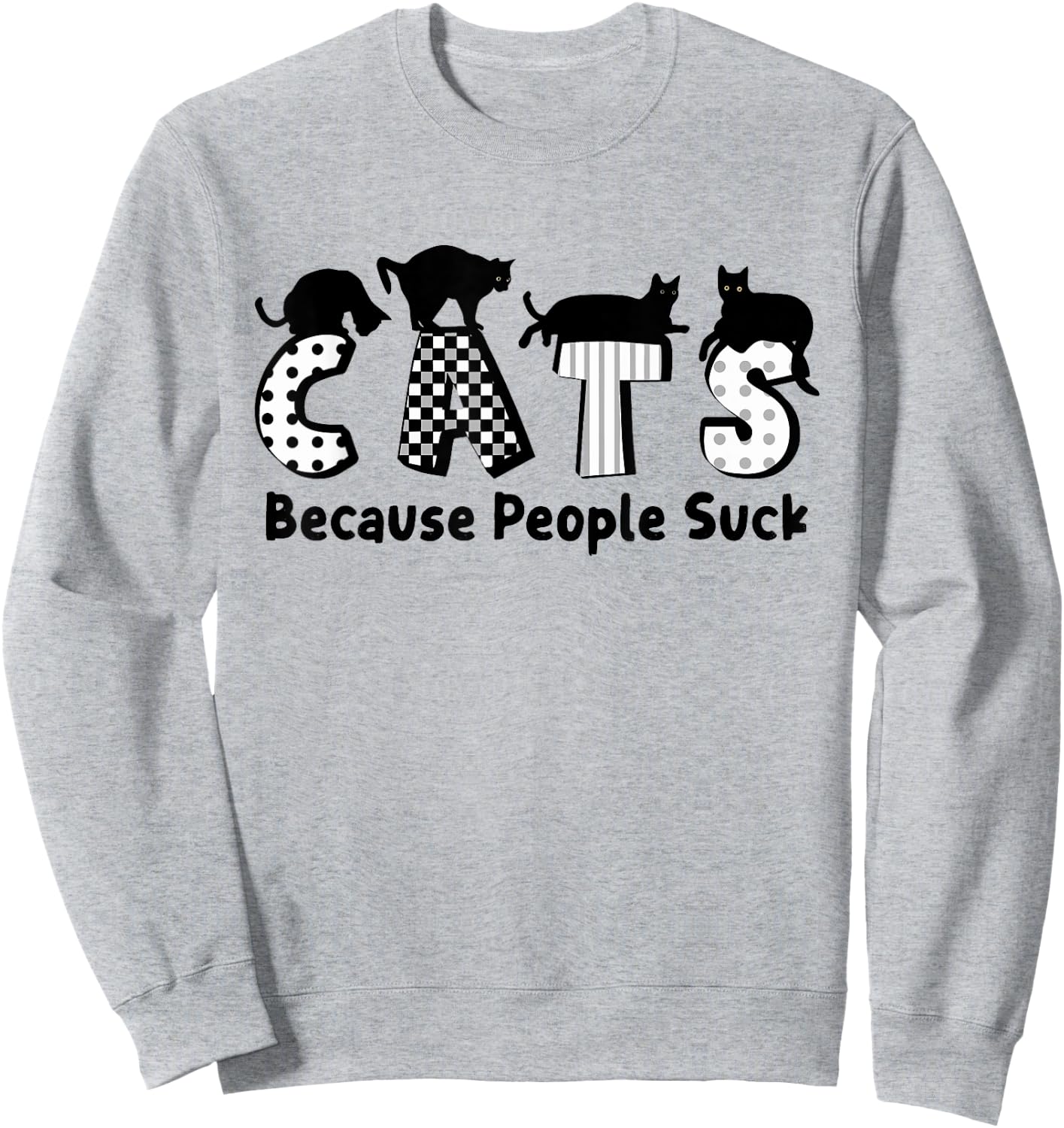Cats Because People Suck Feline Lover Funny Sweatshirt - Sweatshirt | Ash