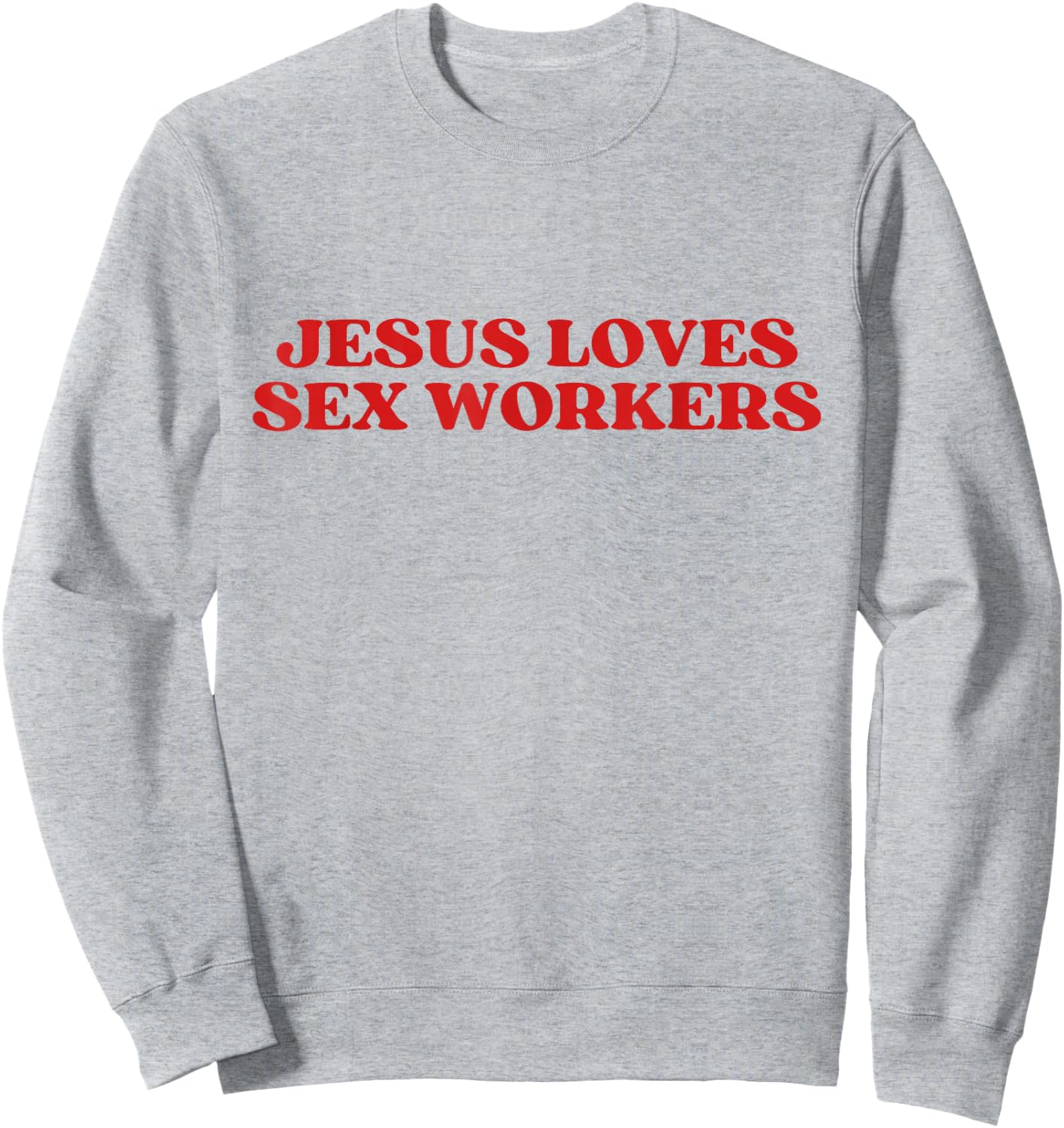 Jesus Loves Sex Workers Y2k Aesthetic Sweatshirt - Sweatshirt | Ash