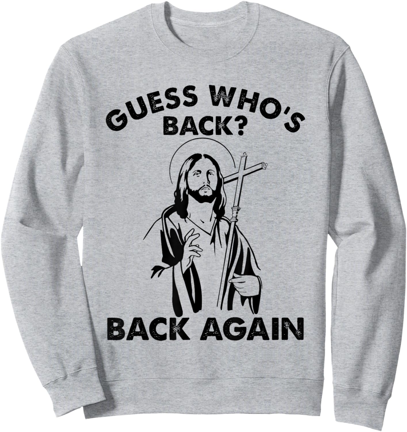 Guess Who's Back? Back Again Easter Day Jesus Christian Sweatshirt - Sweatshirt | Ash