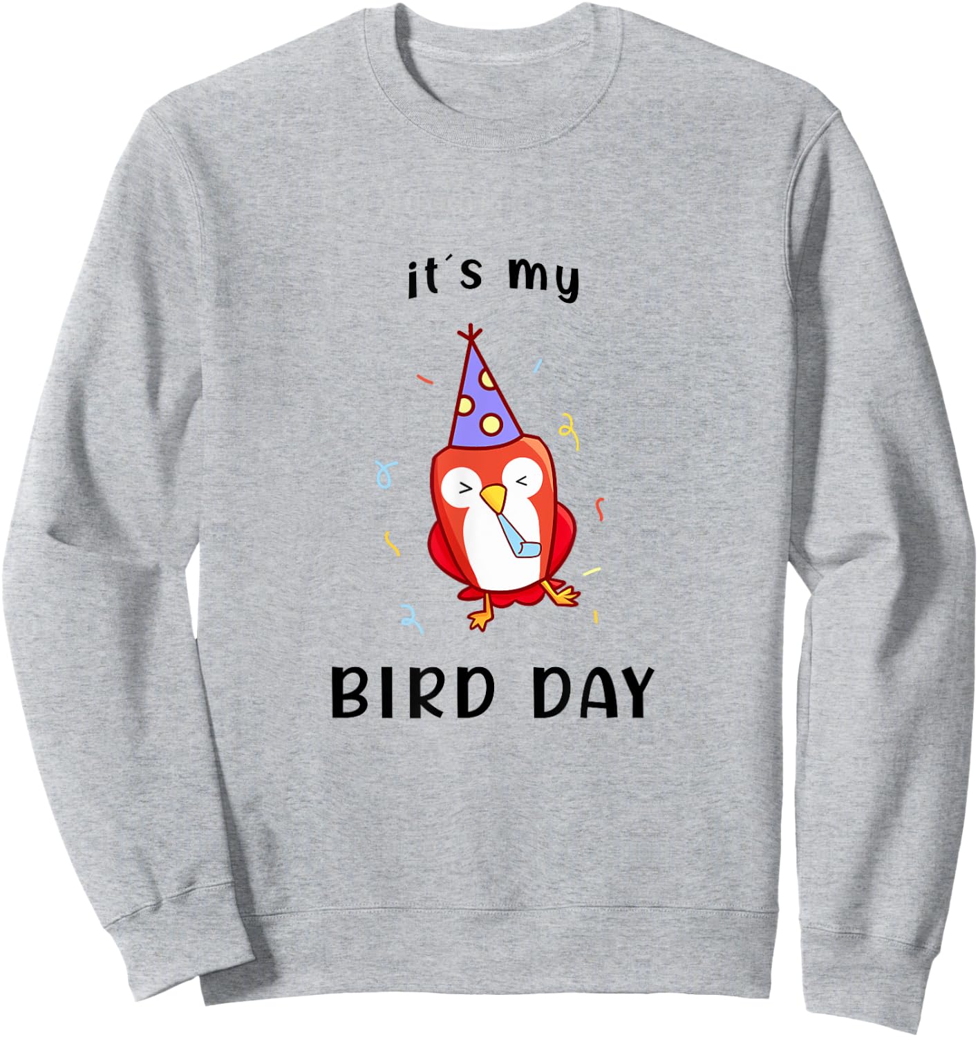 It's My Bird-Day Funny Happy Birthday Sweatshirt - Sweatshirt | Ash