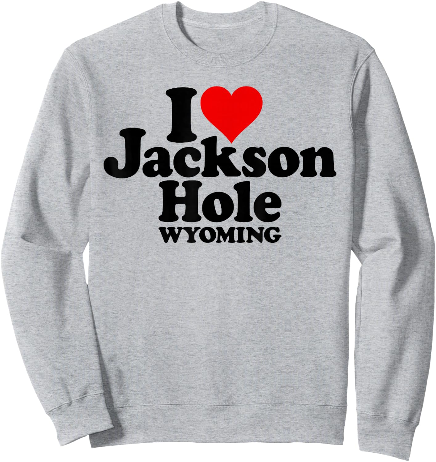 I Love Heart Jackson Hole Wyoming Sweatshirt - Sweatshirt | Ash