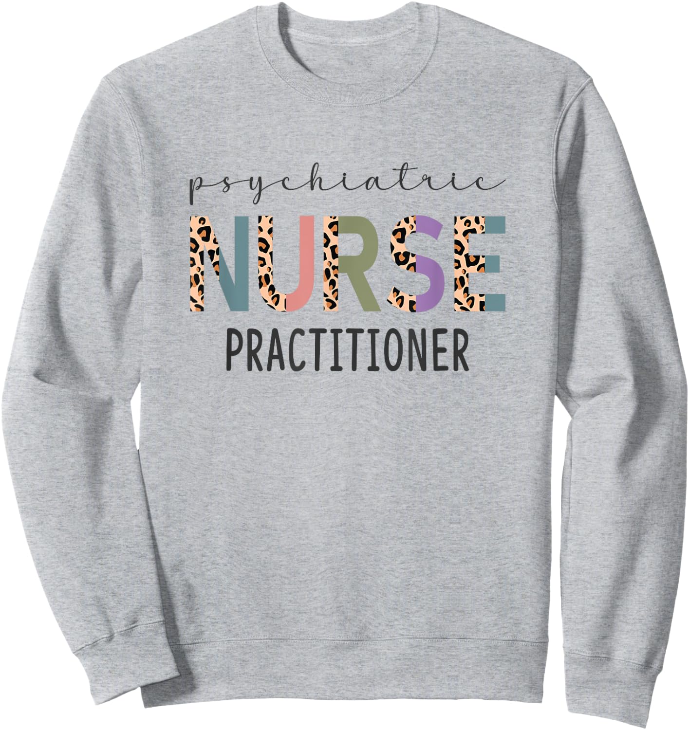 Psychiatric Nurse Practitioner Gift Funny PMHNP Women Nurse Sweatshirt - Sweatshirt | Ash