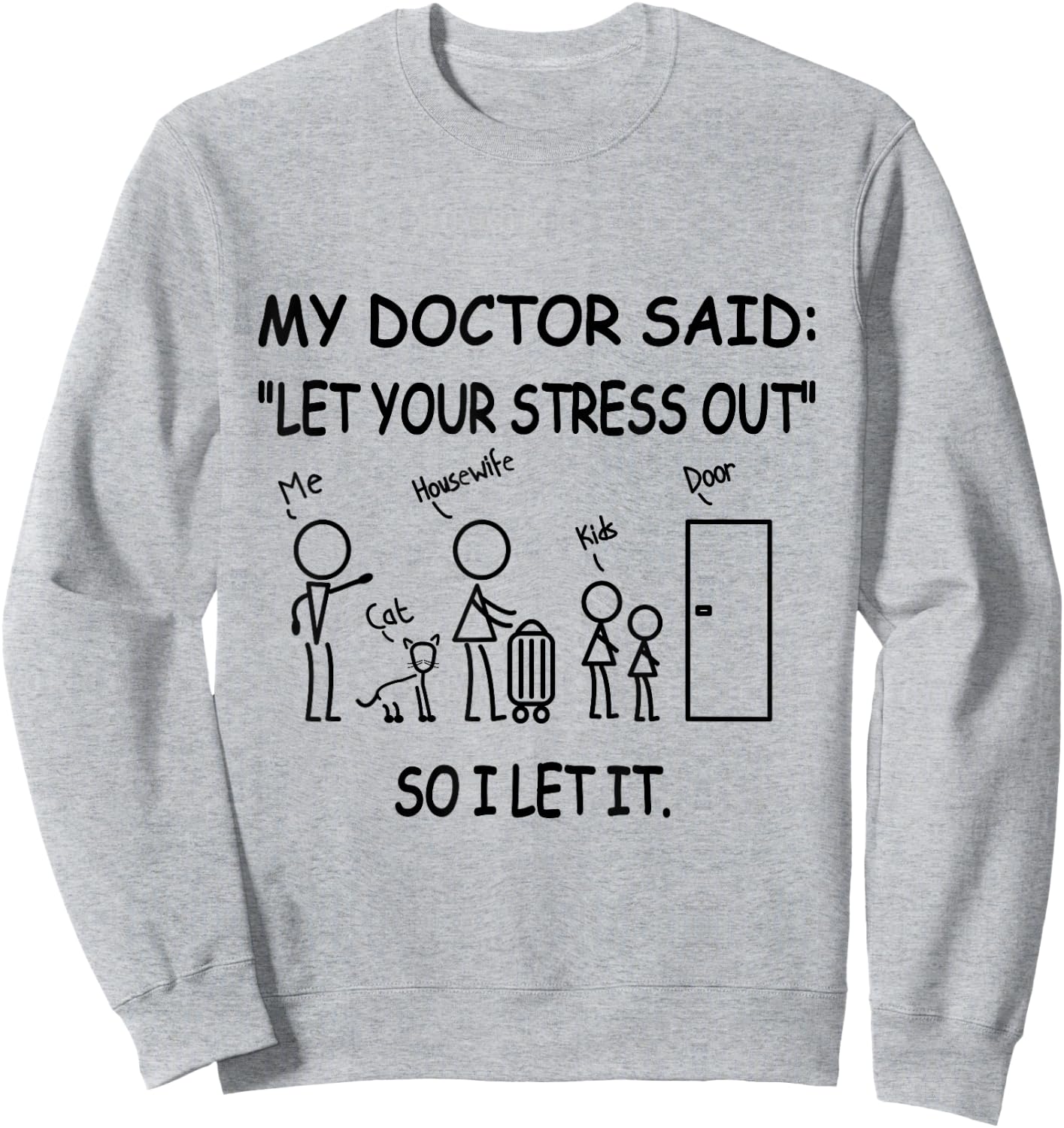 Husband Let Your Stress Out My Doctor Said - Adult Humor Sweatshirt - Sweatshirt | Ash