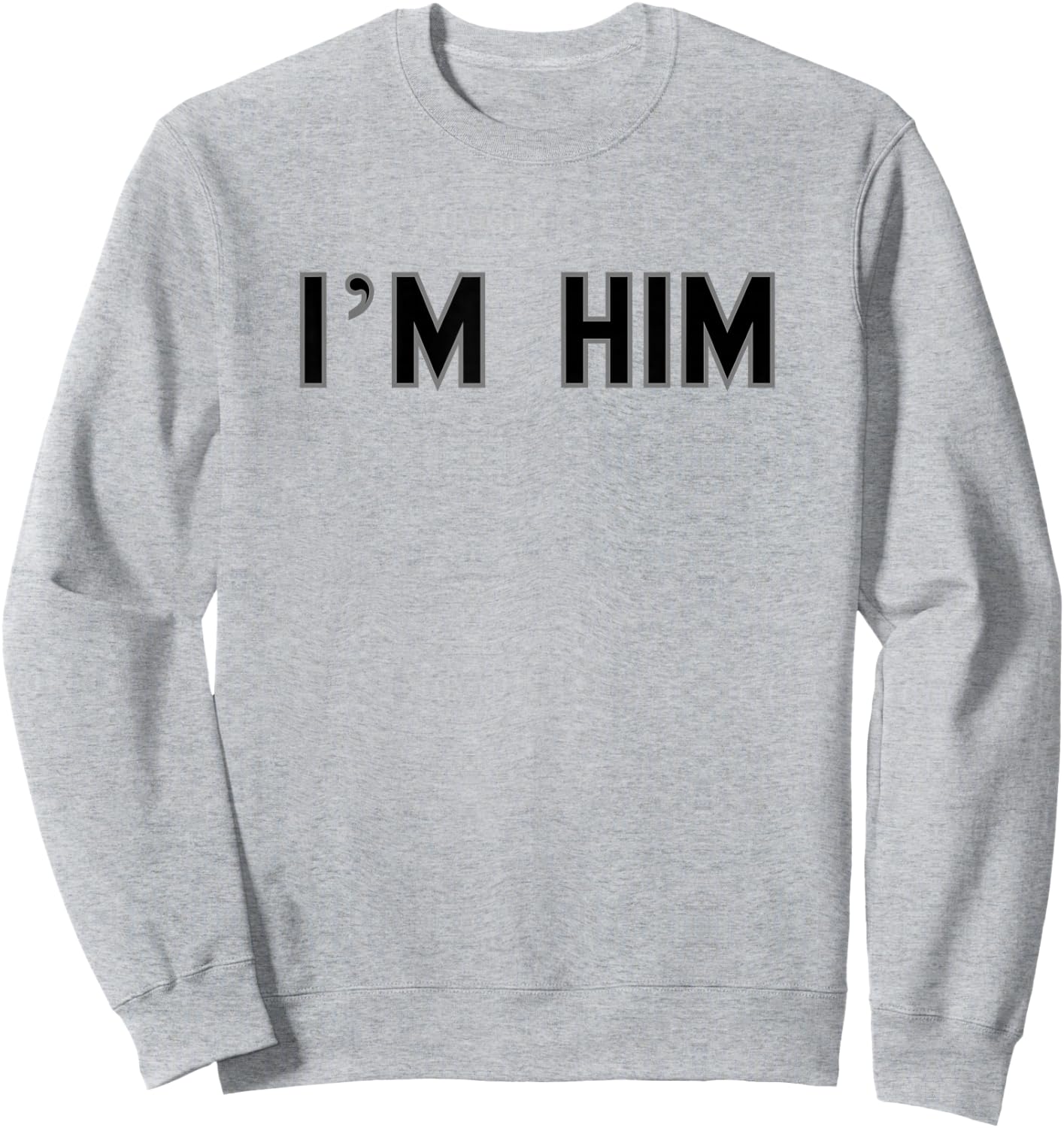 I’m HIM School Pride Cute Gag Funny Fan Sweatshirt - Sweatshirt | Ash