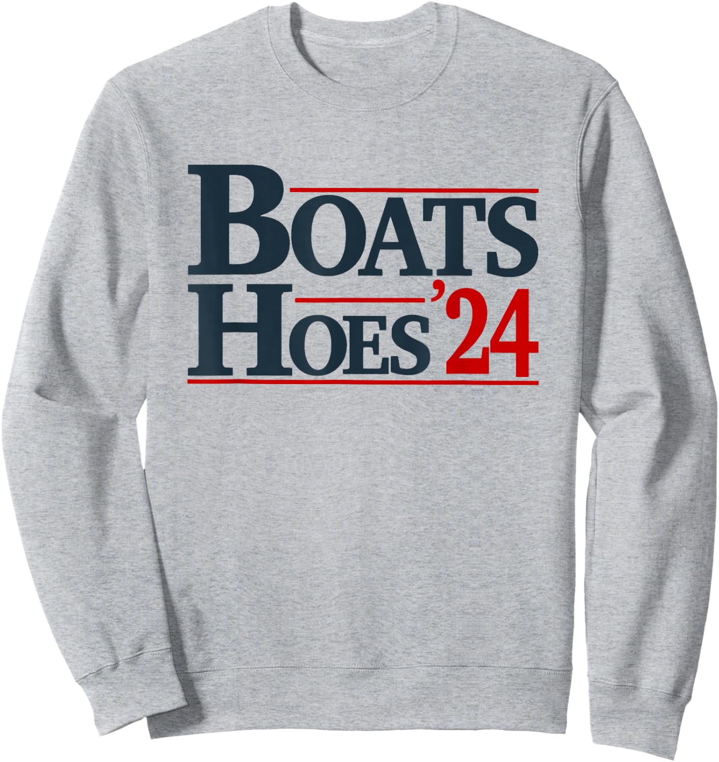 Boats and Hoes 2024 Election Funny Sweatshirt - Sweatshirt | Ash