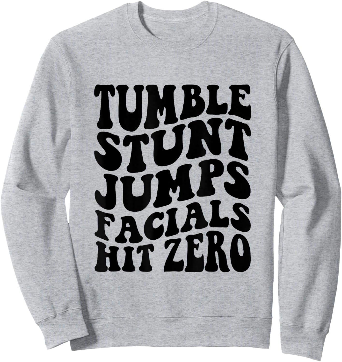 Tumble Stunt Jump Facials Hit Zero Funny Girls Cheerleading Sweatshirt - Sweatshirt | Ash