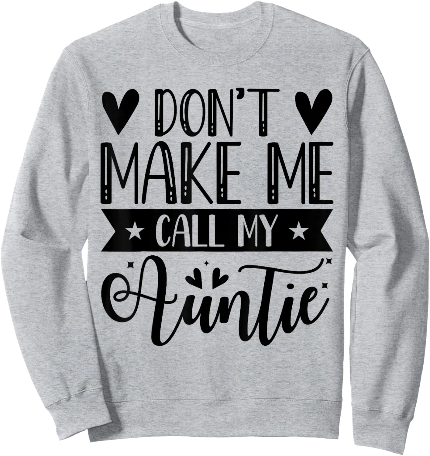 Don't Make Me Call My Auntie Funny Auntie Sweatshirt - Sweatshirt | Ash