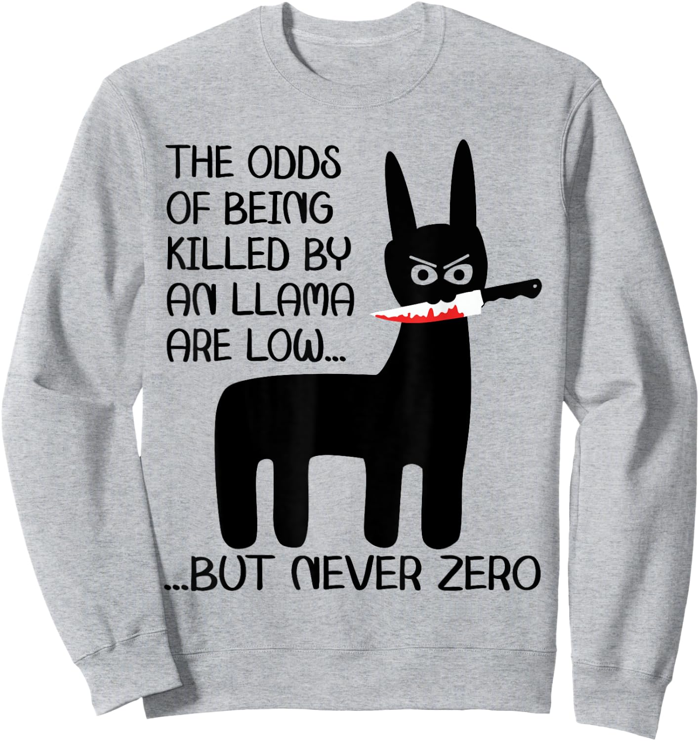 Funny Meme Alpaca Llama drama halloween design The odds of being killed by an llama are low but never zero Sweatshirt - Sweatshirt | Ash