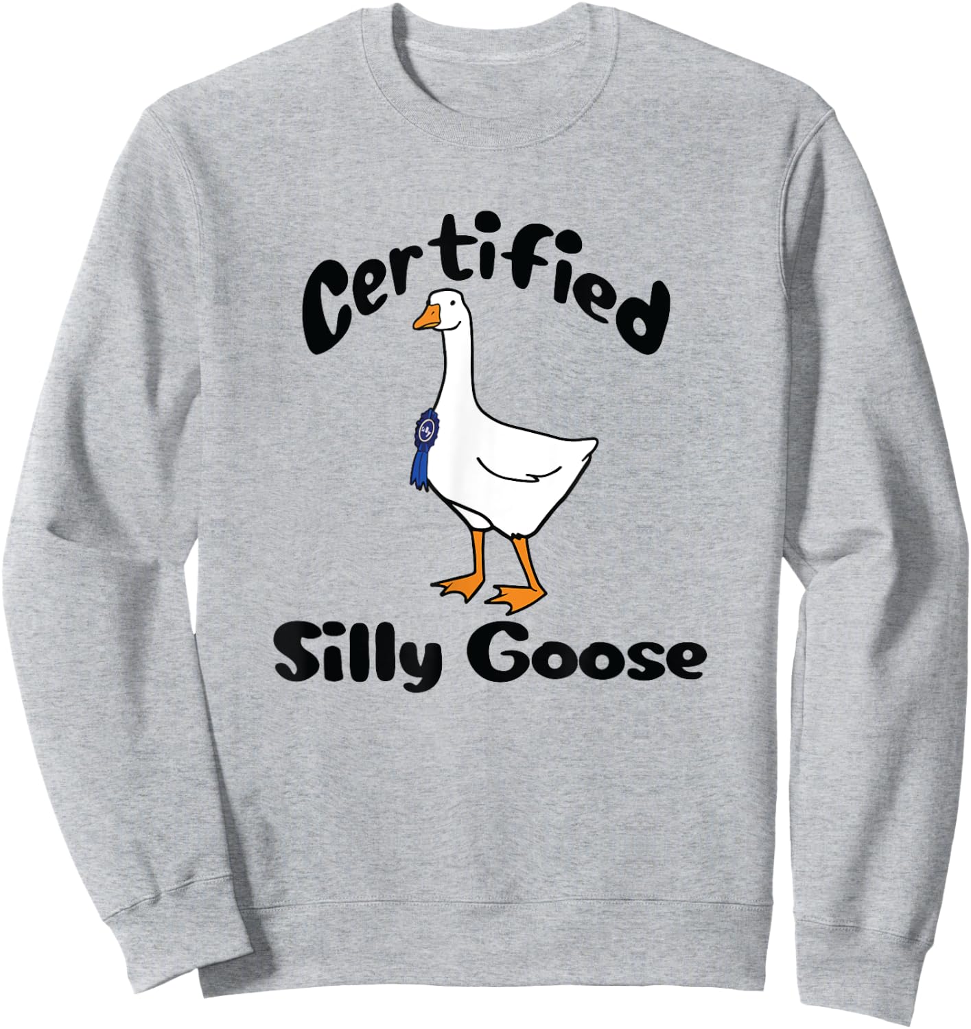 Funny Certified Silly Goose Farmers Goose Club Sweatshirt - Sweatshirt | Ash