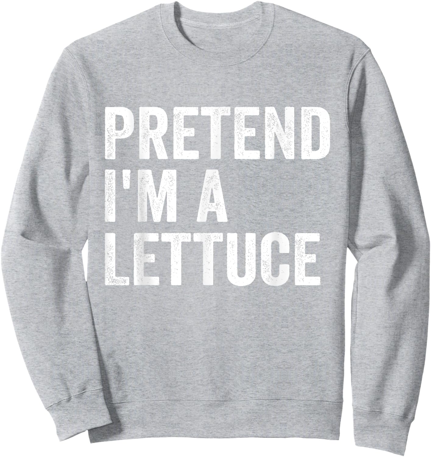 Pretend I'm A Lettuce Easy Lazy Halloween Costume Sweatshirt - Sweatshirt | Ash