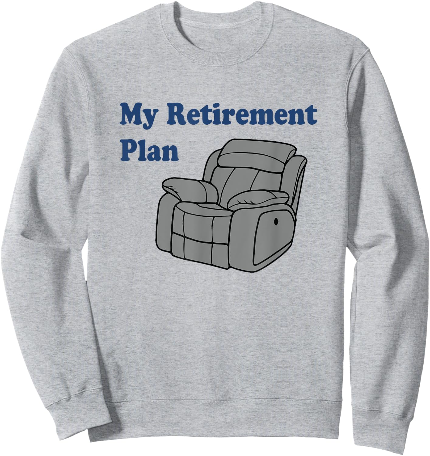 Retirement Plan Funny Retired Man Woman Sweatshirt - Sweatshirt | Ash