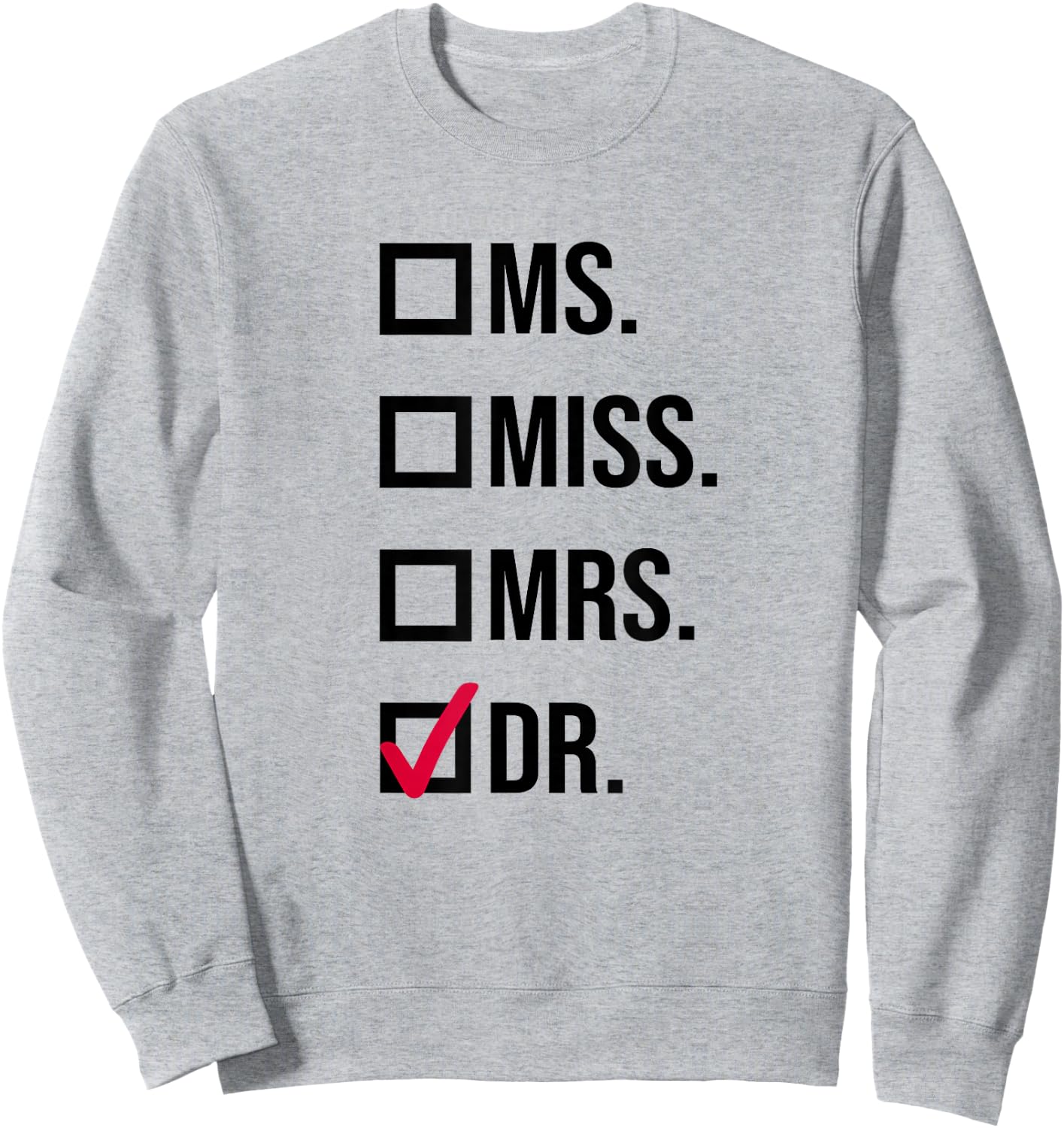 It's Miss Ms Mrs Dr Actually Doctor graduation Appreciation Sweatshirt - Sweatshirt | Ash