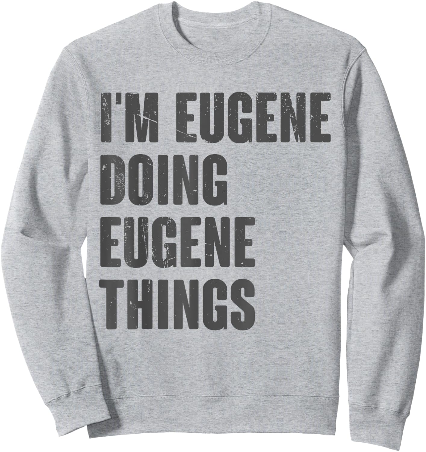 I'm Eugene Doing Eugene Things - Funny Gift Eugene Name Sweatshirt - Sweatshirt | Ash