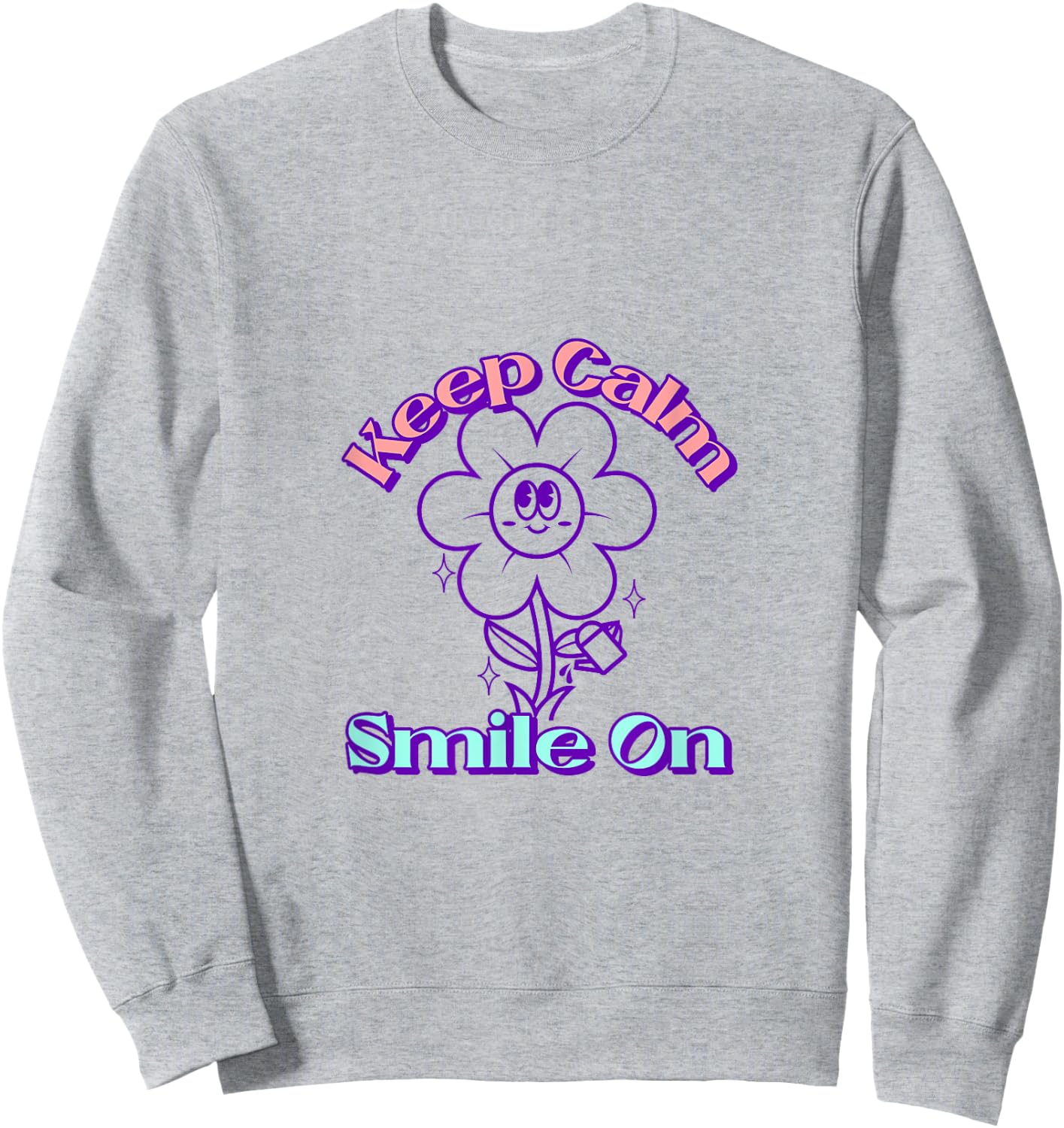 Keep Calm Smile On Sweatshirt - Sweatshirt | Ash