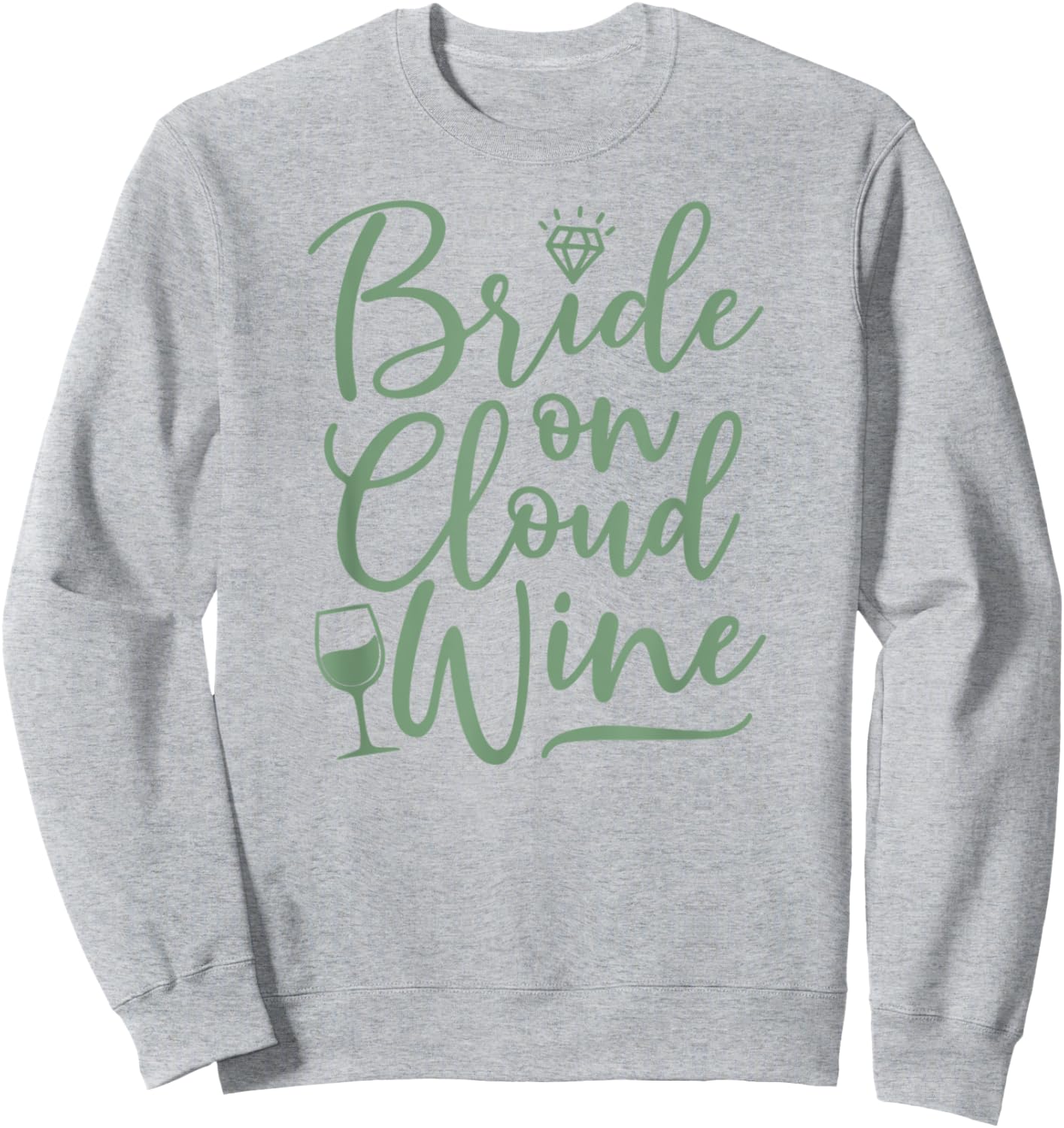 Bride On Cloud Wine Funny Sage Green Wedding Sweatshirt - Sweatshirt | Ash