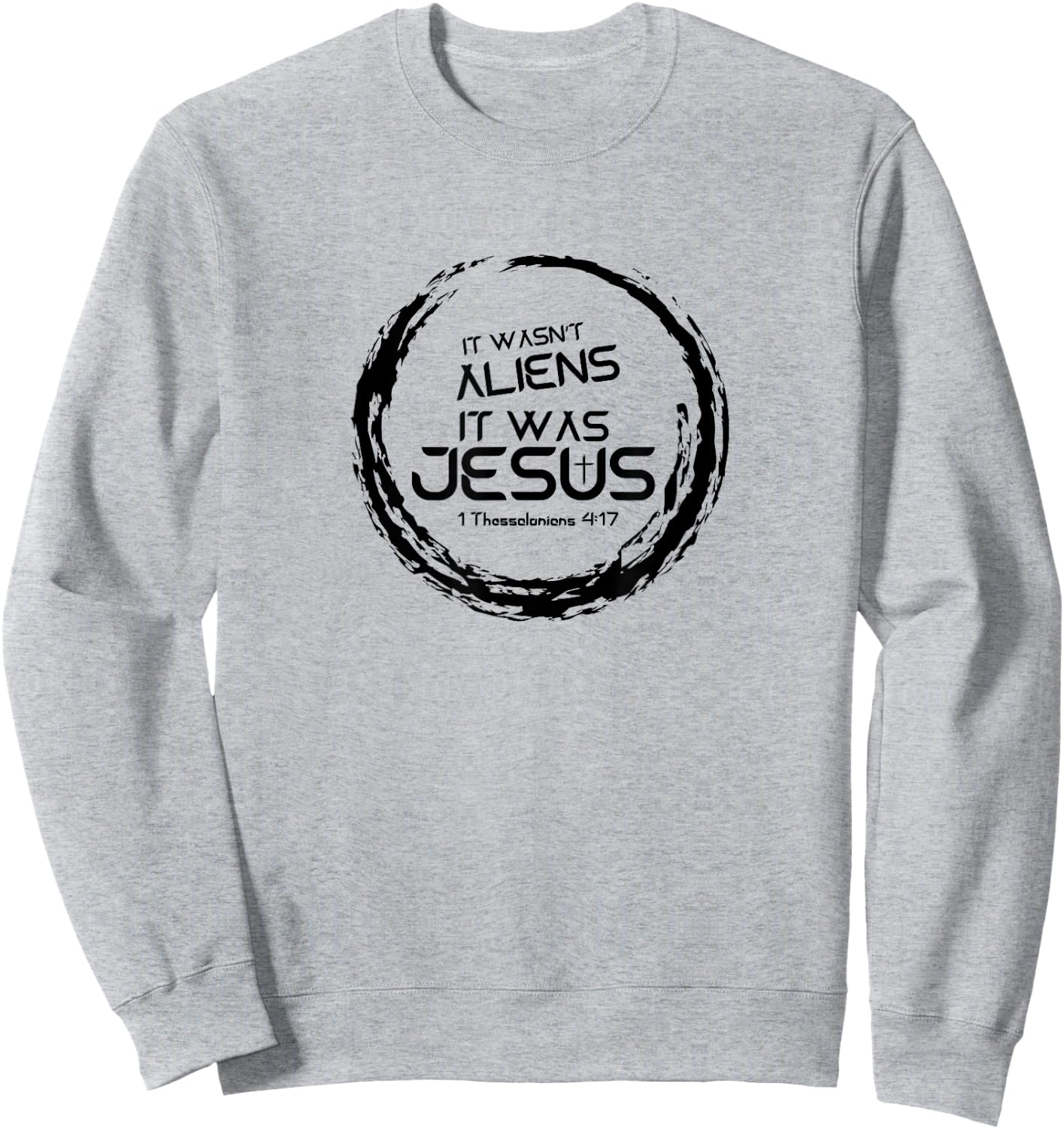 It Wasn't Aliens, It Was Jesus - Christian Rapture Sweatshirt - Sweatshirt | Ash