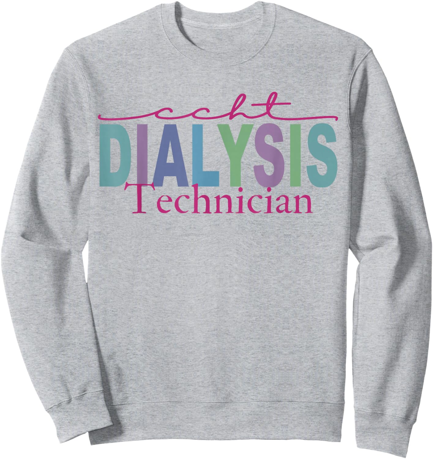 CCHT Dialysis Technician Hemodialysis Funny Kidney Dialysis Sweatshirt - Sweatshirt | Ash