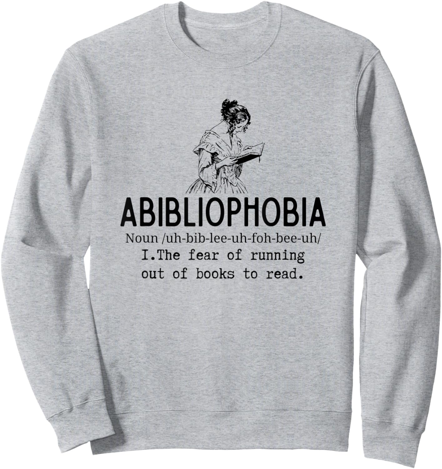 Abibliophobia Funny Reading Woman Bookworm Reader Gift Sweatshirt - Sweatshirt | Ash