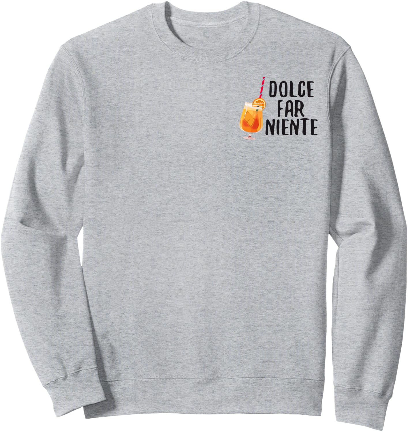 Dolce Far Niente Italy Vino Funny Spritz Funny Sayings Sweatshirt - Sweatshirt | Ash