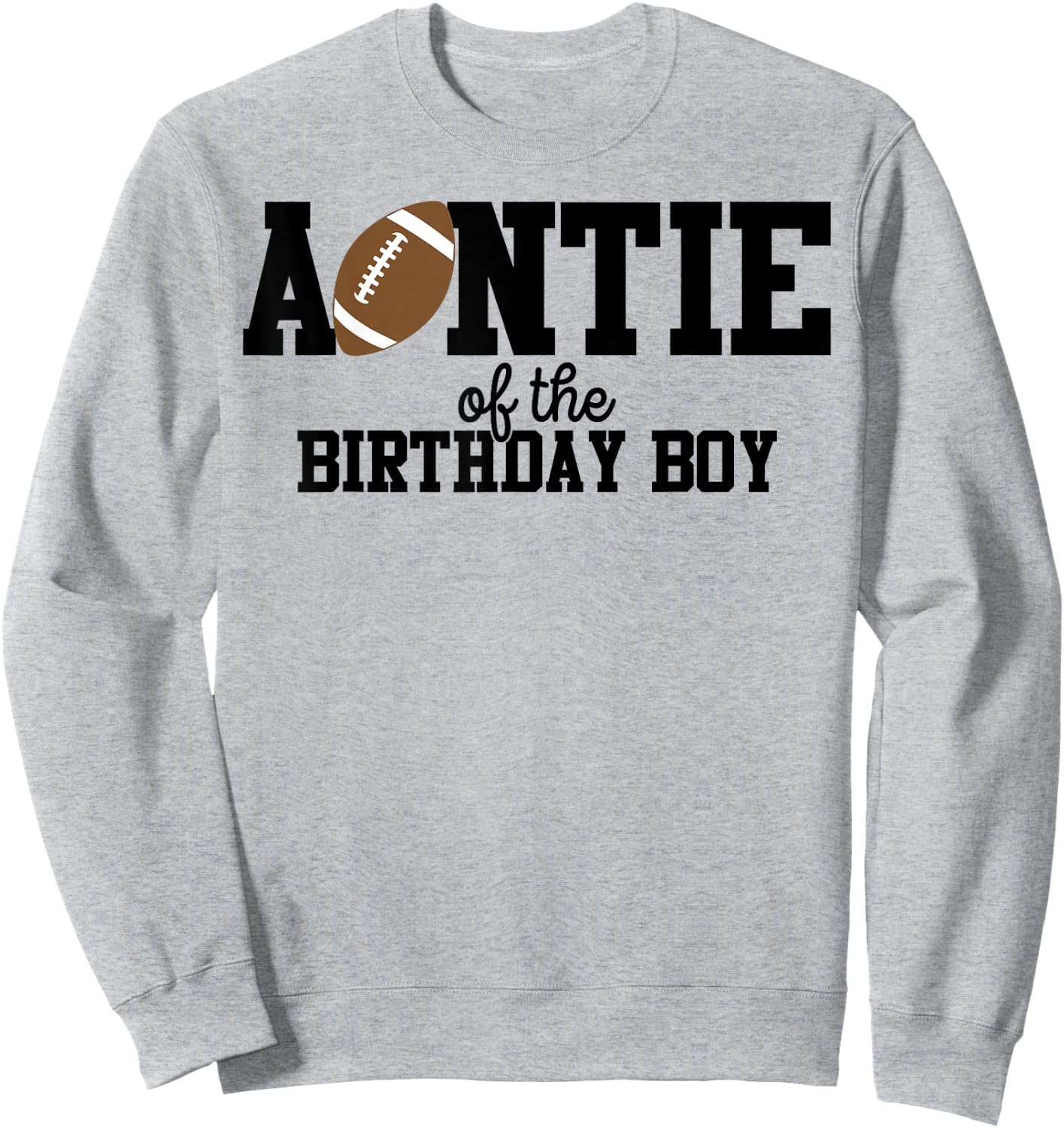 Auntie of the Birthday Boy Football Lover First Birthday Sweatshirt - Sweatshirt | Ash