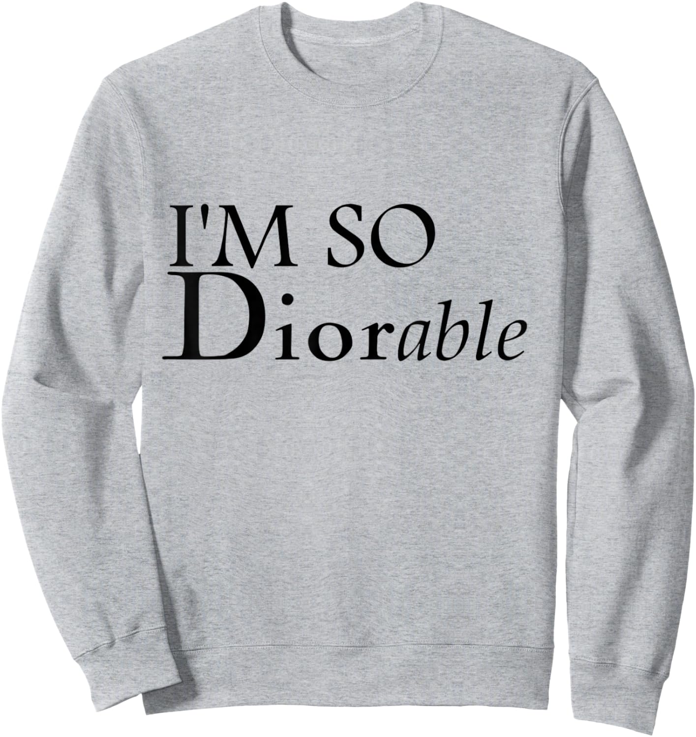 I'm So Diorable! Fashion Luxury Designer Sweatshirt - Sweatshirt | Ash
