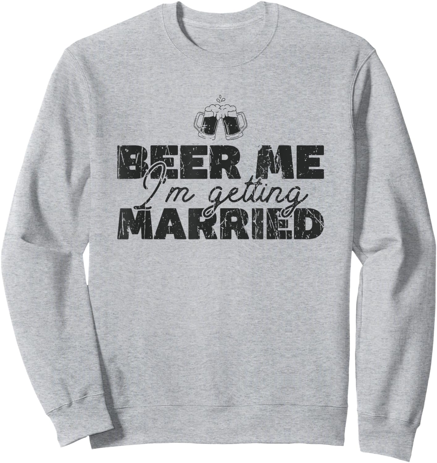 Beer Me I'm Getting Married - Celebration Sweatshirt - Sweatshirt | Ash