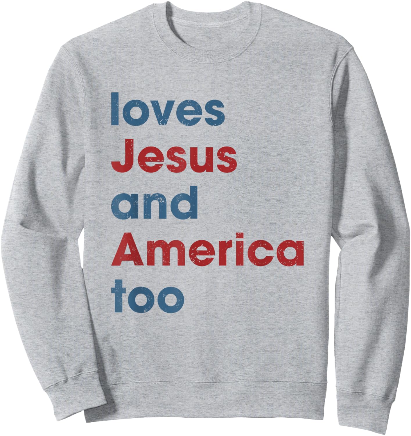 Loves Jesus And America Too Christian Patriot Sweatshirt - Sweatshirt | Ash