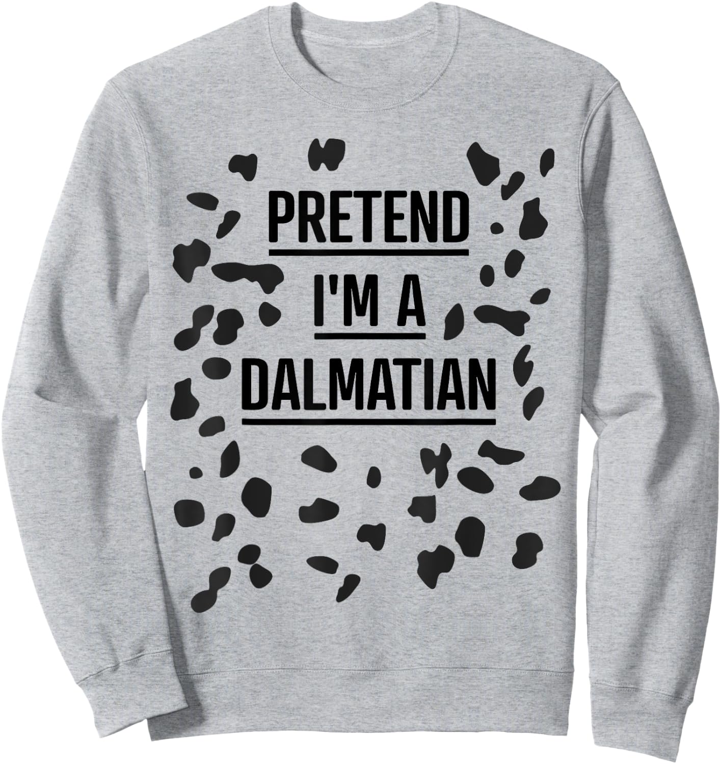 Pretend I'm a Dalmatian Shirt Funny Lazy Halloween Costume Sweatshirt - Sweatshirt | Ash