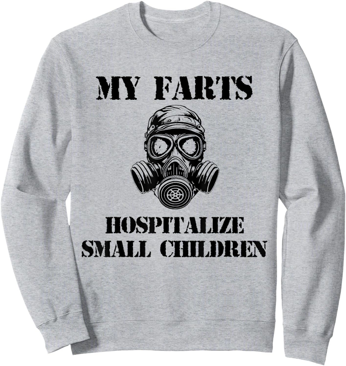 Funny dad Quote My farts hospitalize small children Cool dad Sweatshirt - Sweatshirt | Ash