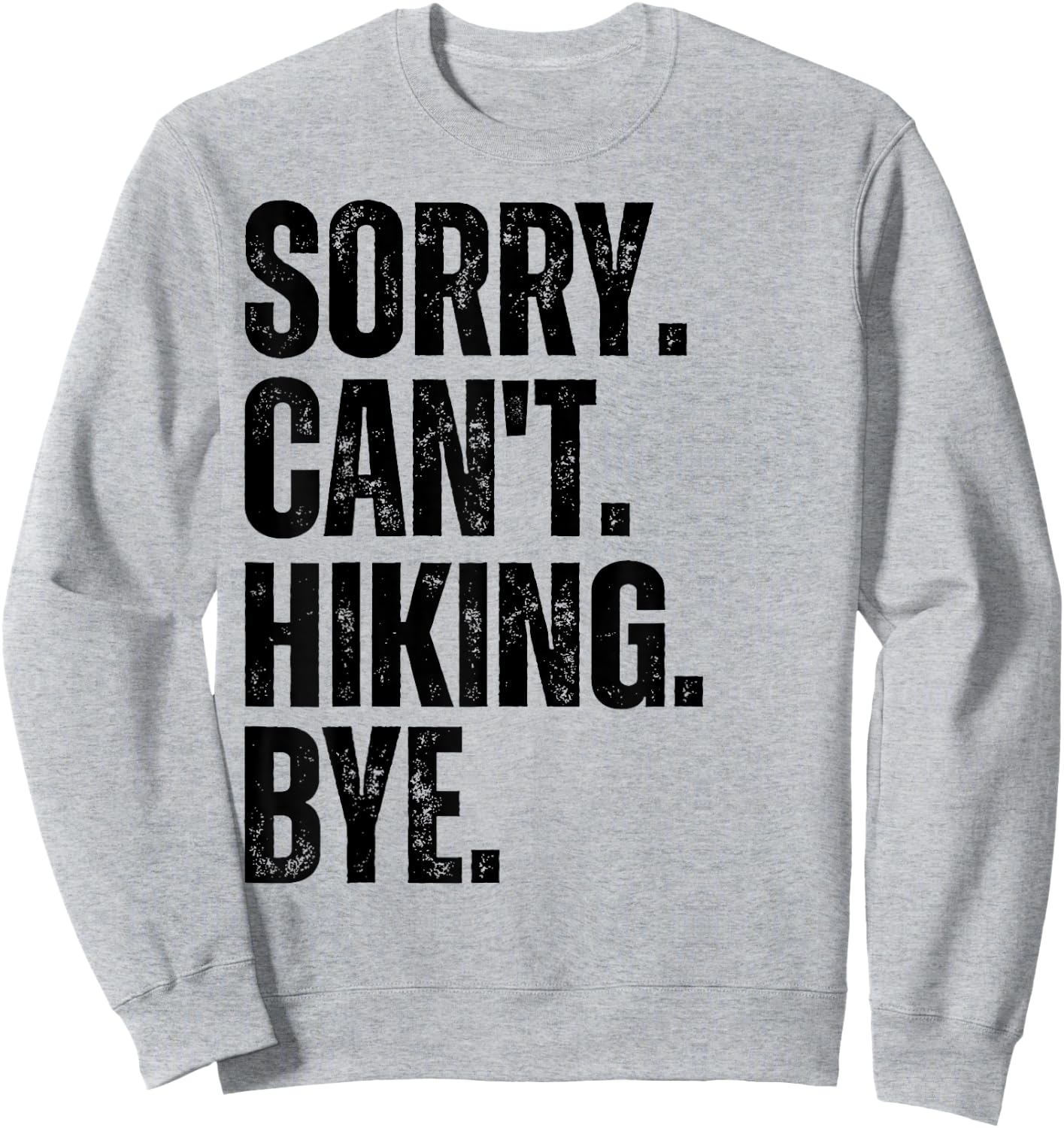 Sorry Can't Hiking Bye Sweatshirt - Sweatshirt | Ash