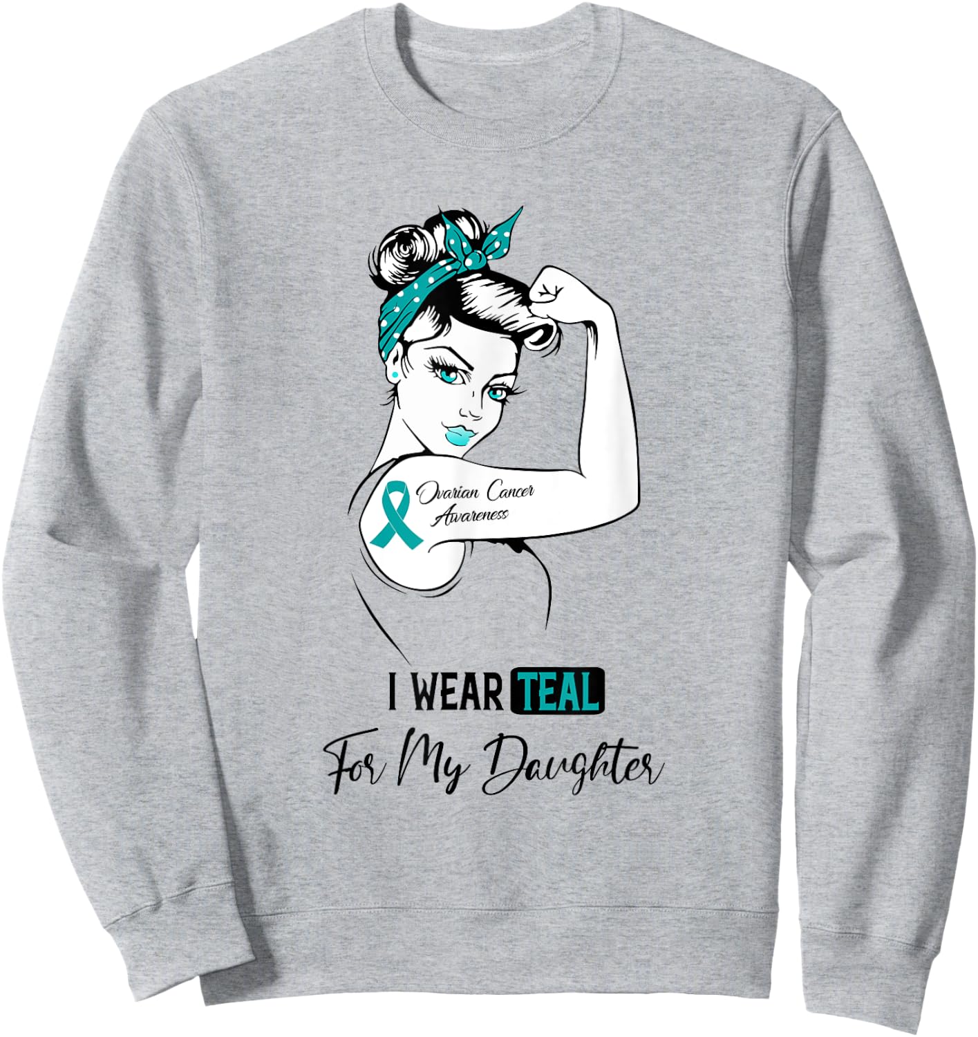I Wear Teal For My Daughter Ovarian Cancer Awareness Sweatshirt - Sweatshirt | Ash
