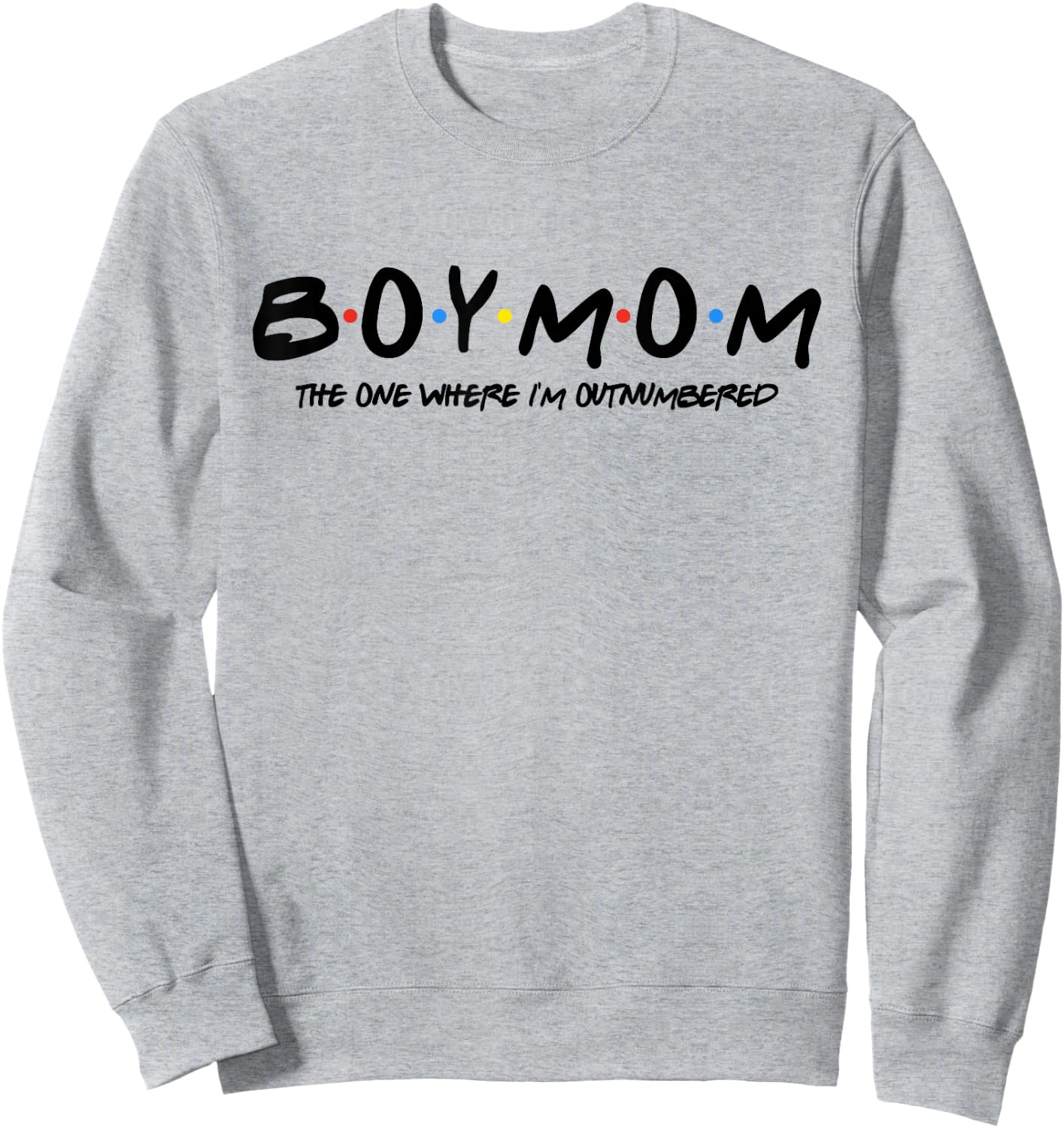 Boy With Mom The One Where I'm Outnumbered Funny Vintage Sweatshirt - Sweatshirt | Ash