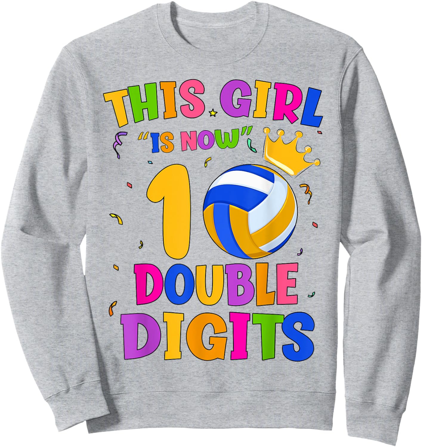 10th Birthday This Girl Is Now 10 Double Digits Volleyball Sweatshirt - Sweatshirt | Ash
